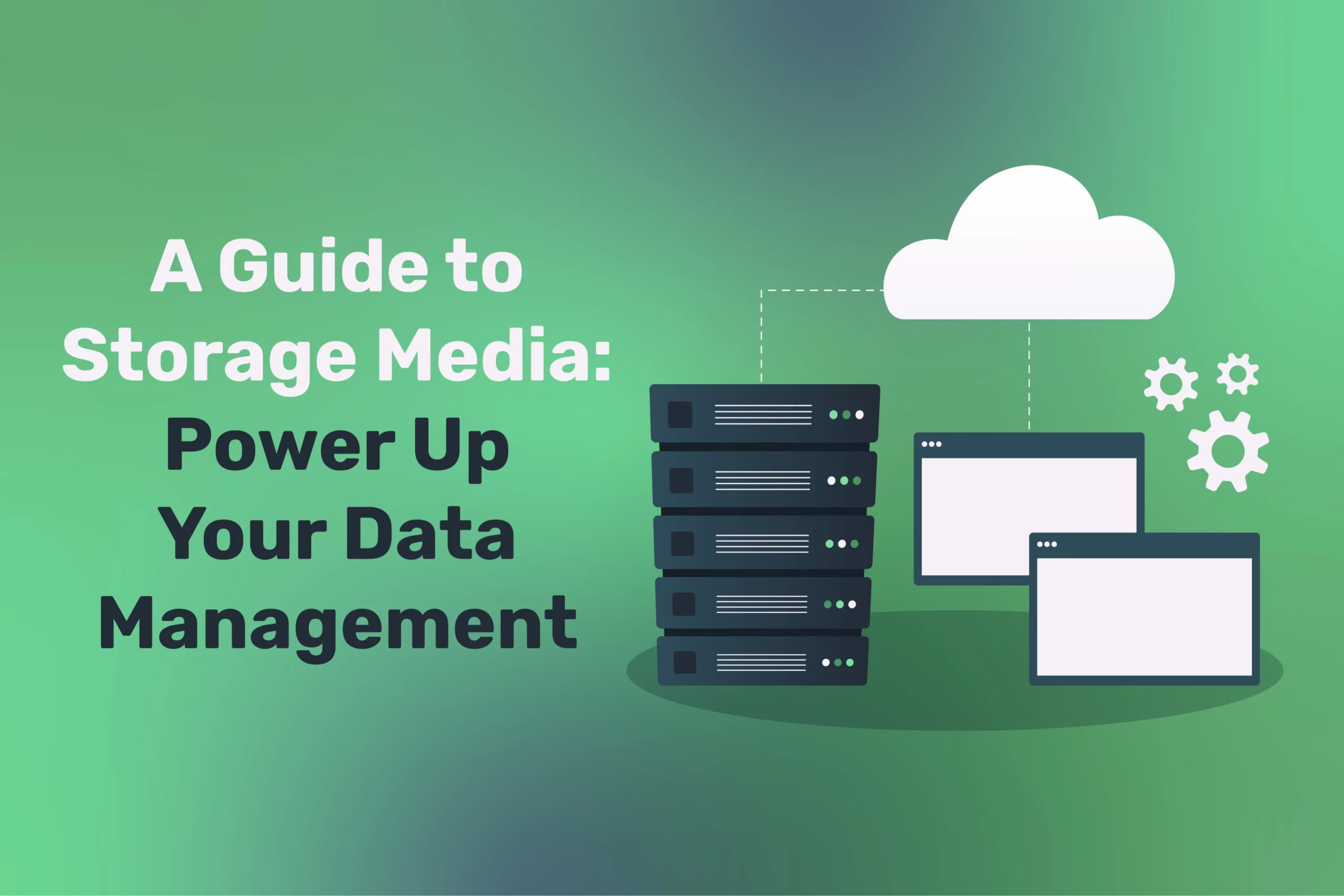 A Guide to Storage Media: Power Up Your Data Management Today