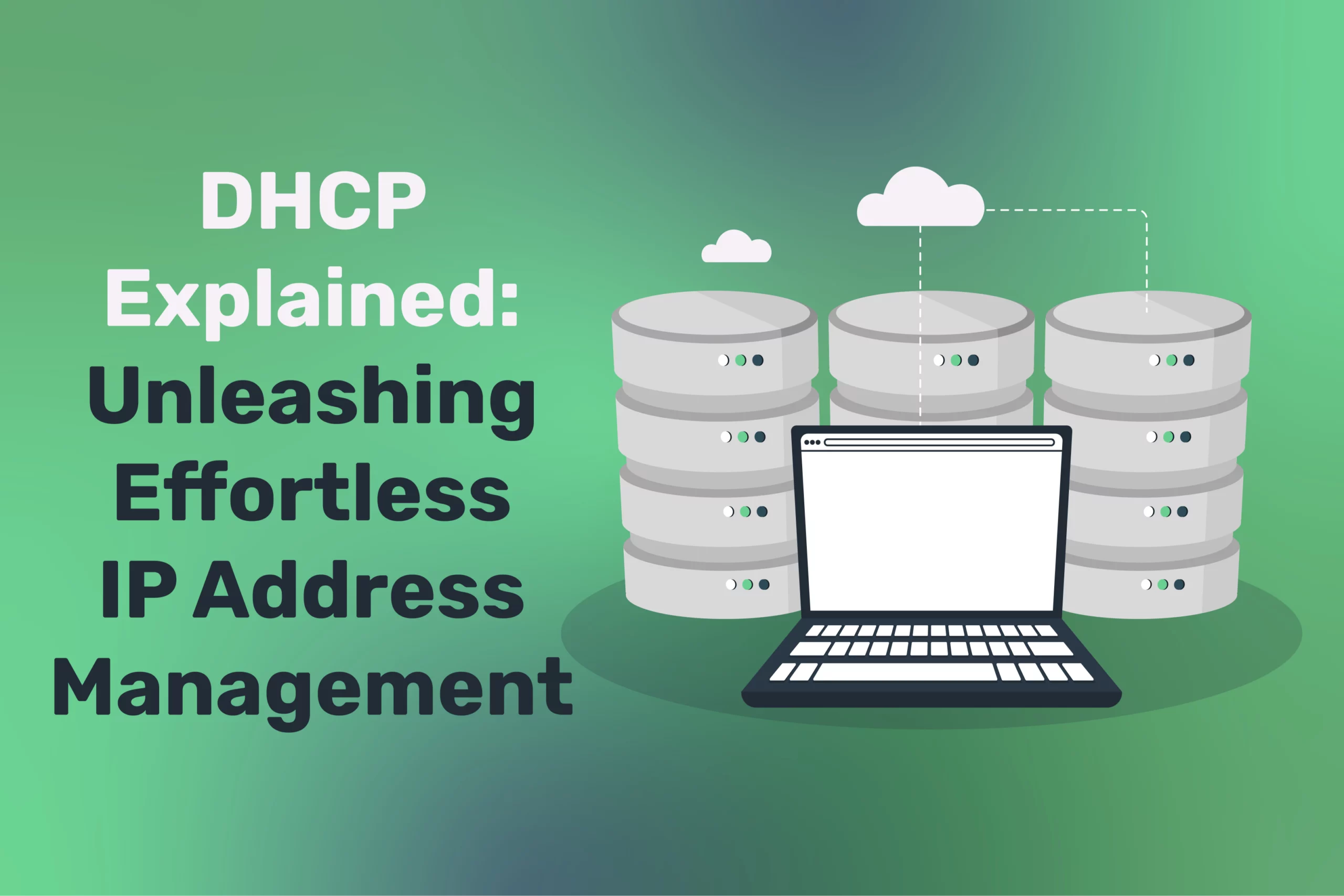 DHCP Explained: Unleashing Effortless IP Address Management for Your Network