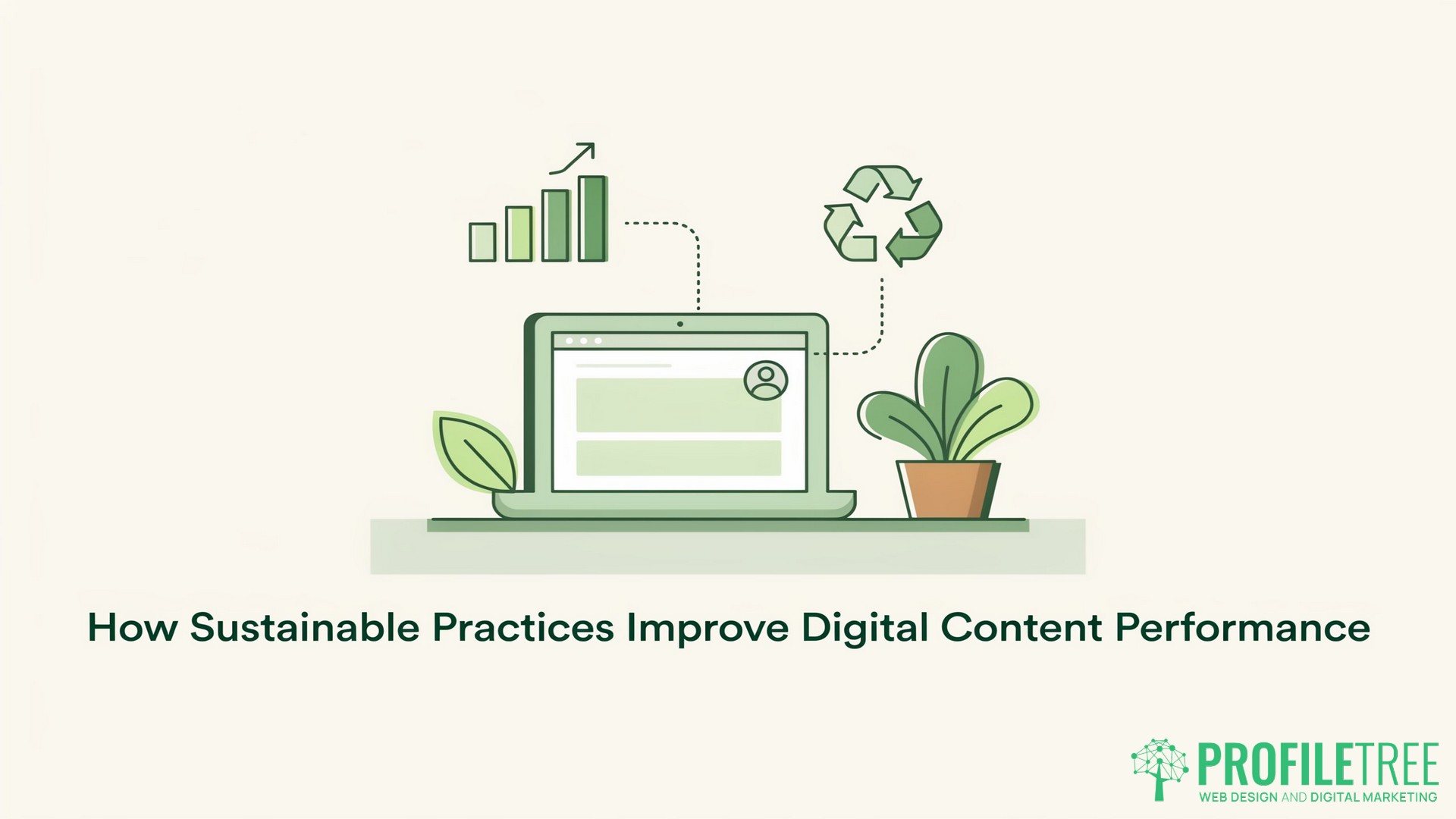 How Sustainable Practices Improve Digital Content Performance