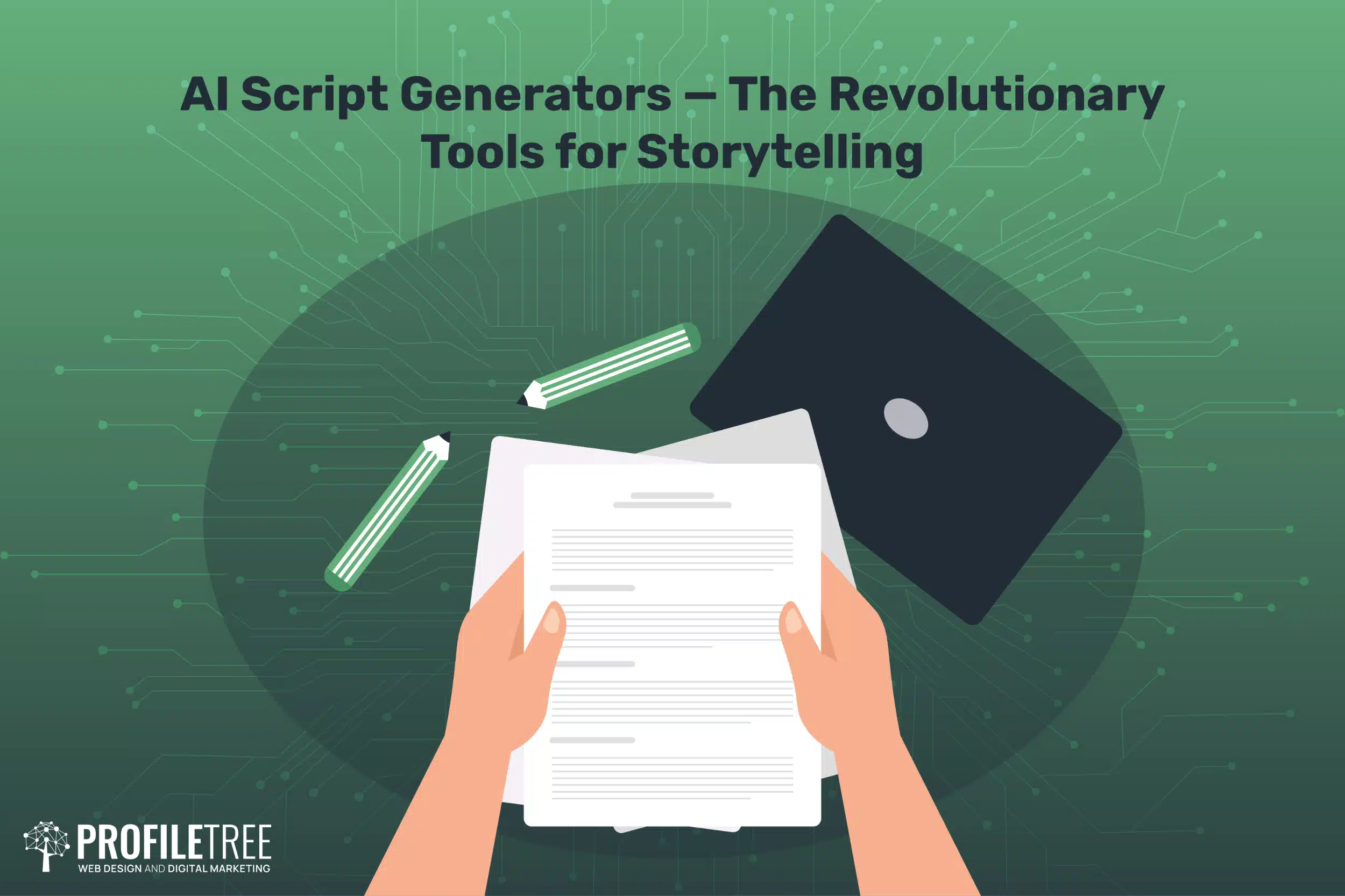 Illustration of two hands holding a script over a desk with a closed laptop and two pencils. Text above reads, “AI Script Generators – The Revolutionary Tools for Storytelling.” ProfilTree logo highlights its AI Script Generator expertise.