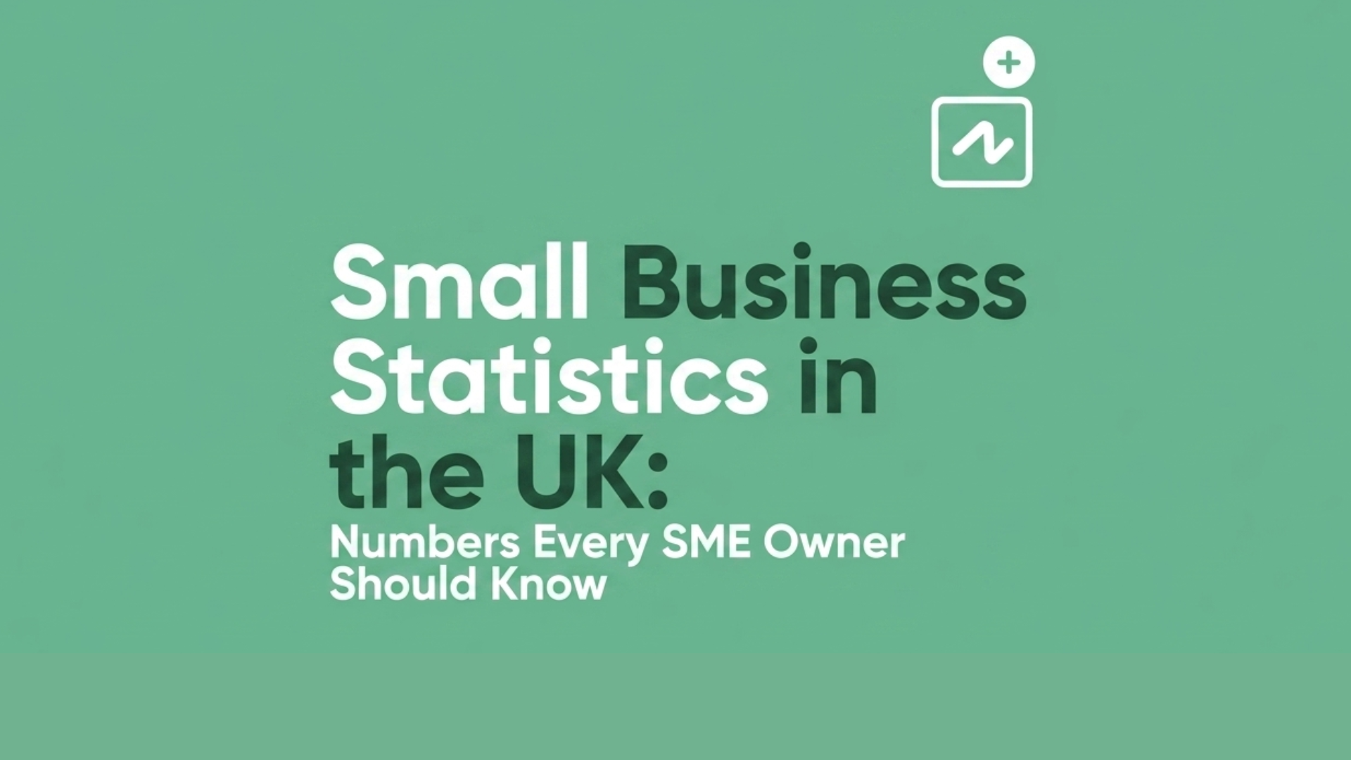 Small Business Statistics in the UK: Numbers Every SME Owner Should Know