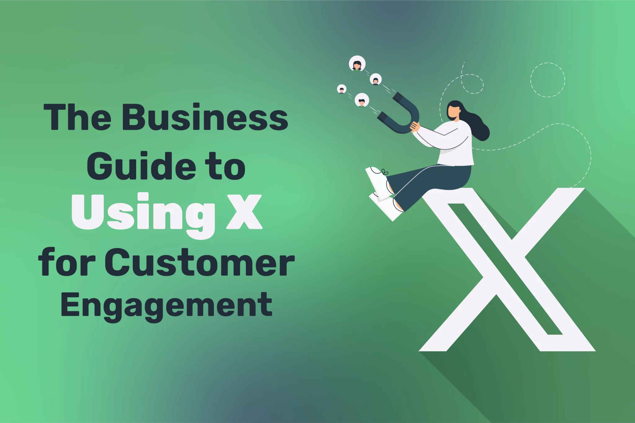 The Business Guide to Using X for Customer Engagement