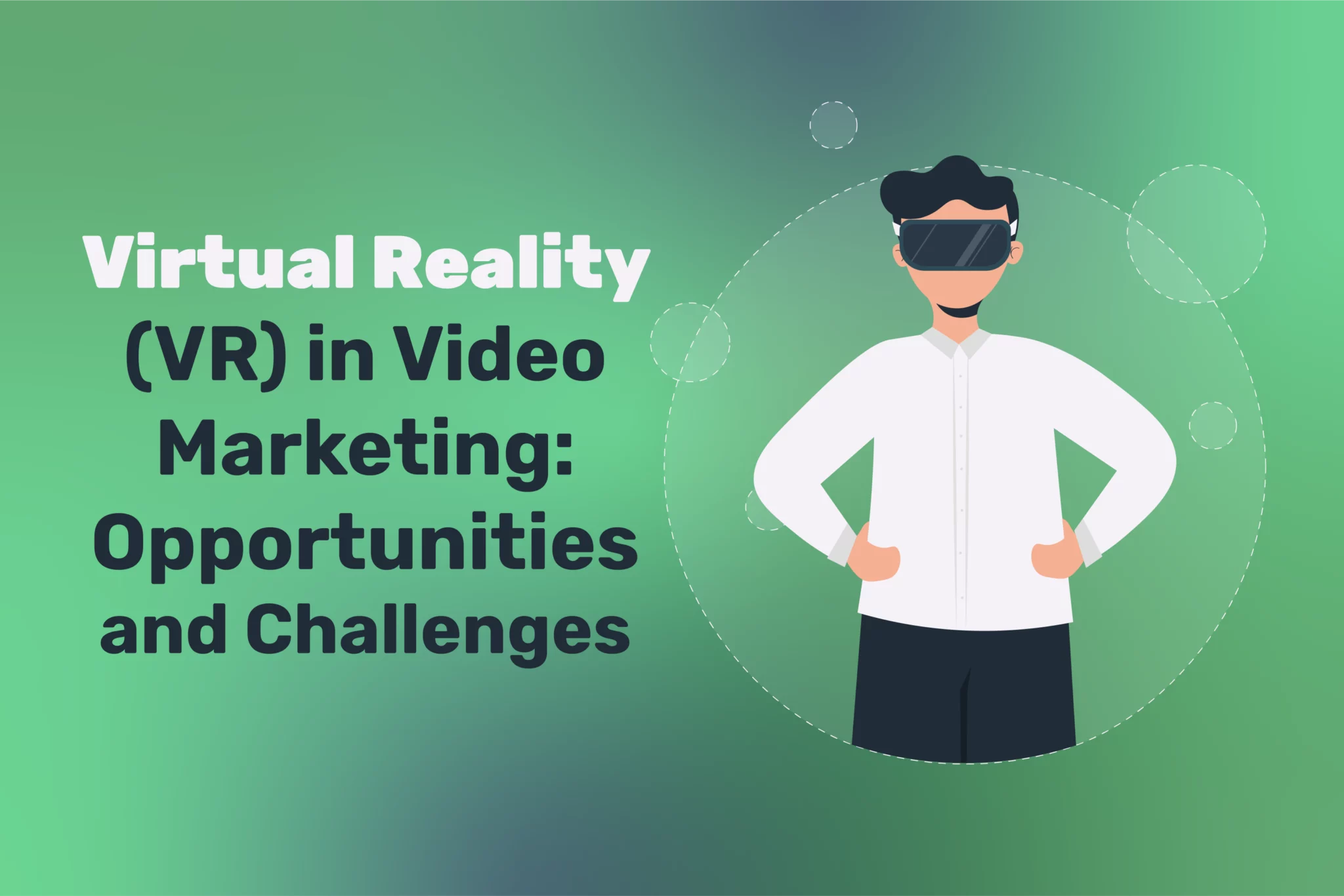 Virtual Reality (VR) in Video Marketing: Opportunities and Challenges