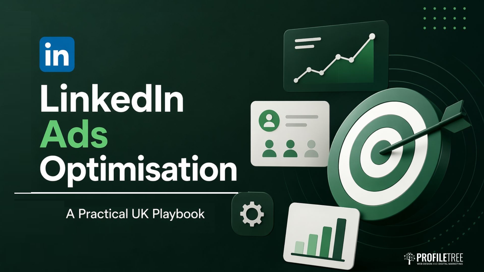 LinkedIn Ads Optimisation: A Practical UK Playbook
