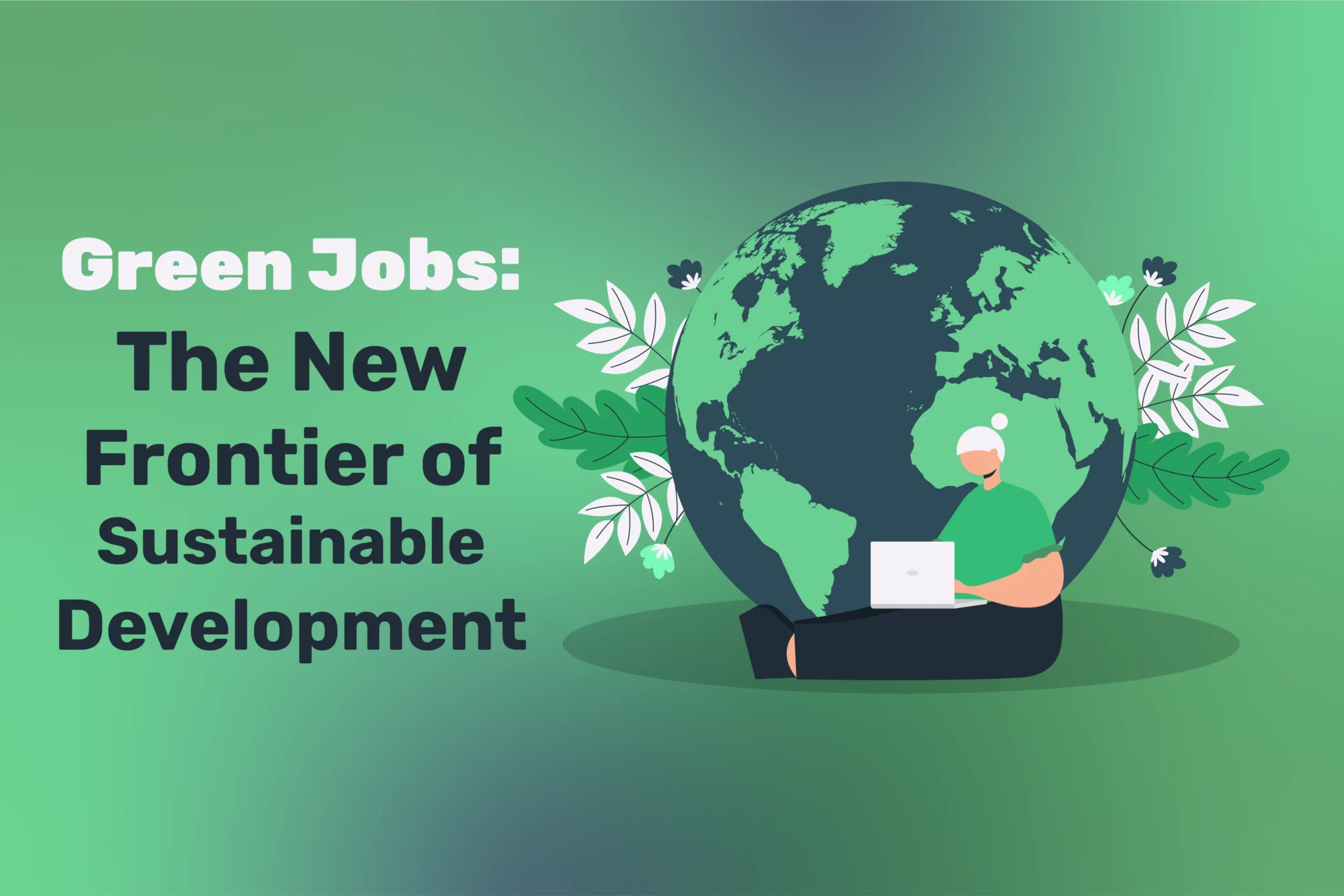 Green Jobs: The New Frontier of Sustainable Development