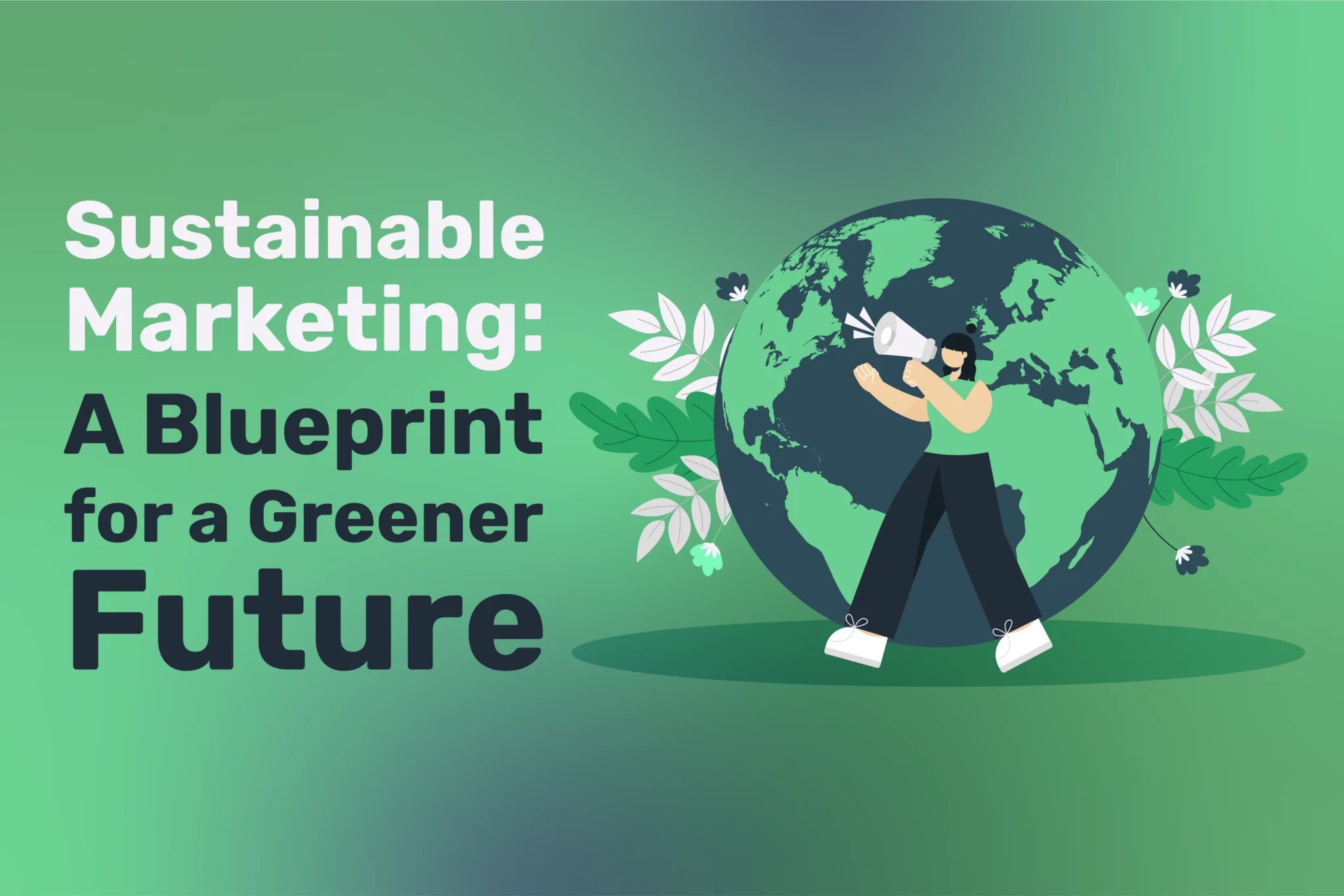 Sustainable Marketing: A Blueprint for a Greener Future