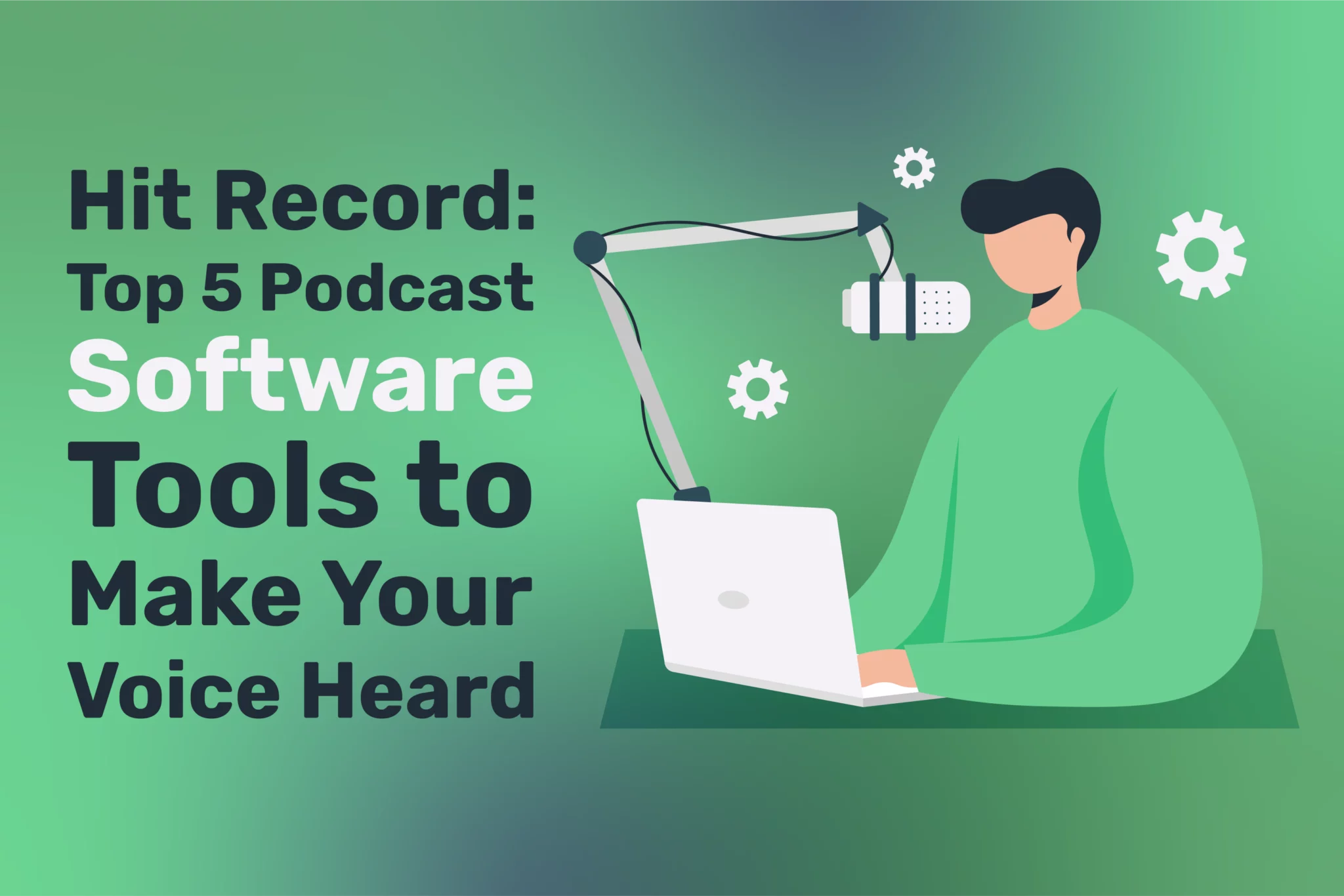 Hit Record: Top 5 Podcast Software Tools to Make Your Voice Heard