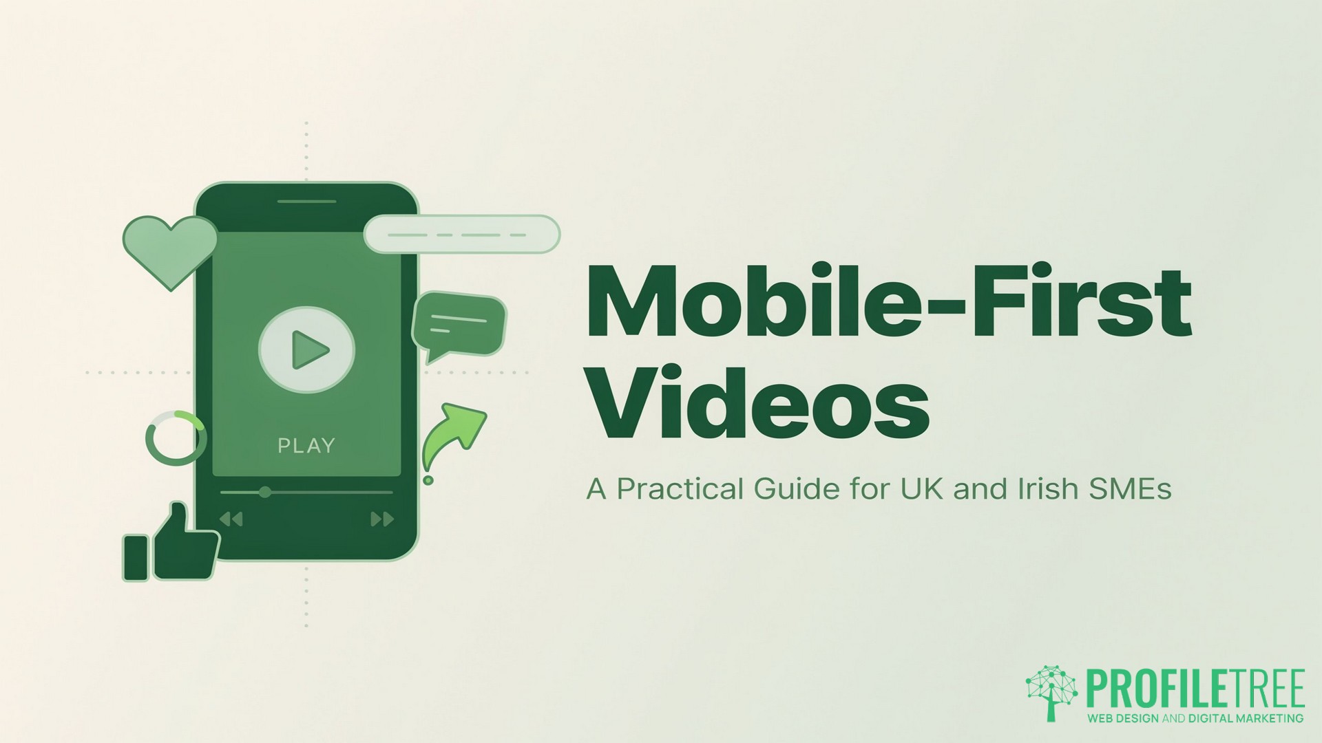 Mobile-First Videos, A Practical Guide for UK and Irish SMEs