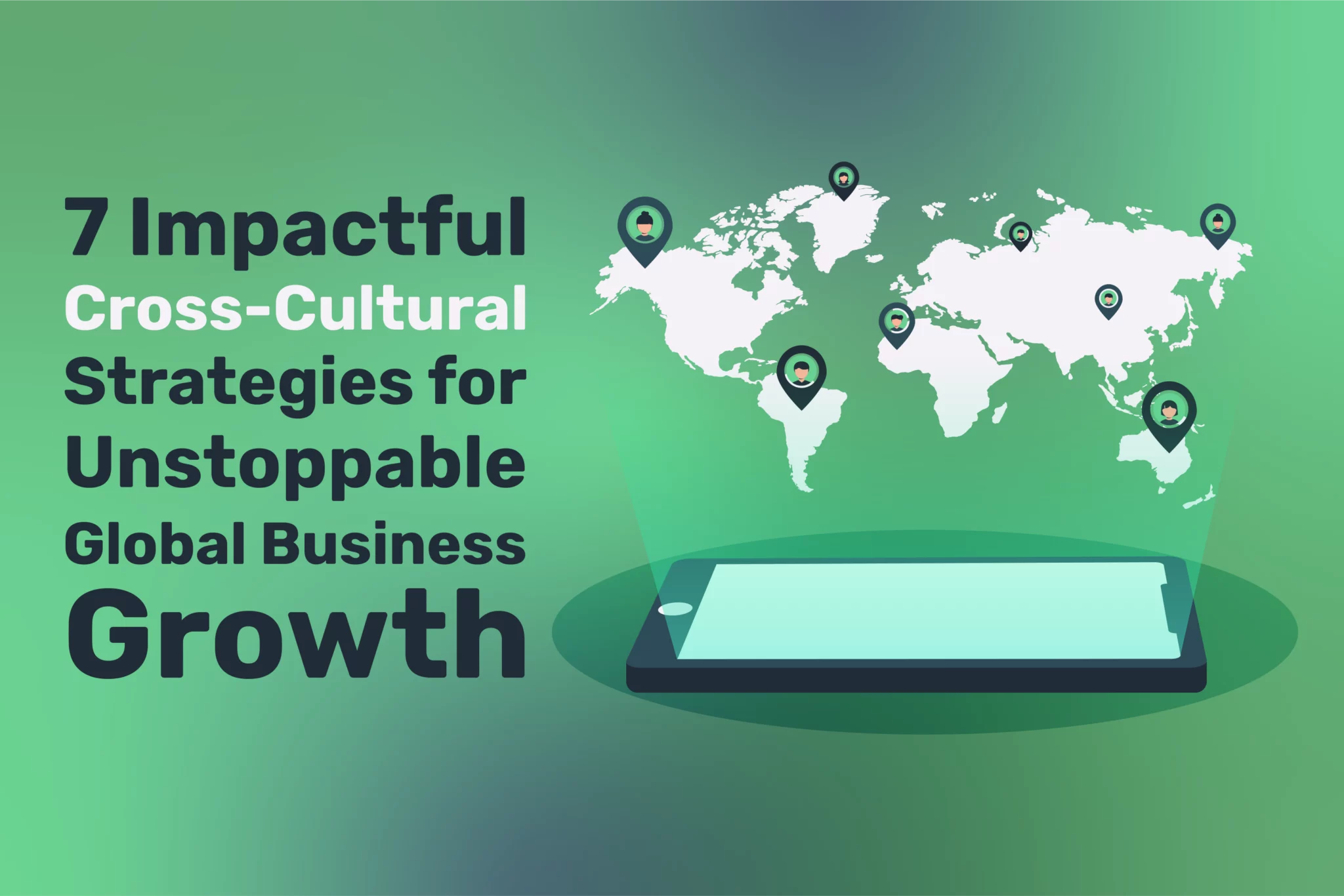 7 Impactful Cross-Cultural Strategies for Unstoppable Global Business Growth