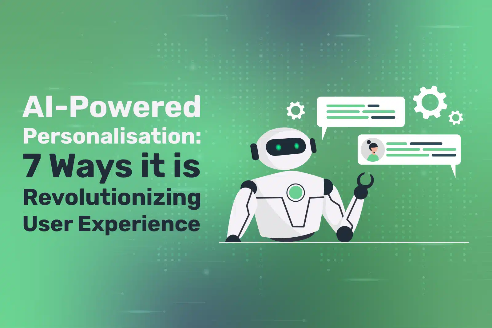 AI-Powered Personalisation :7 Powerful Ways it is Revolutionizing User Experience