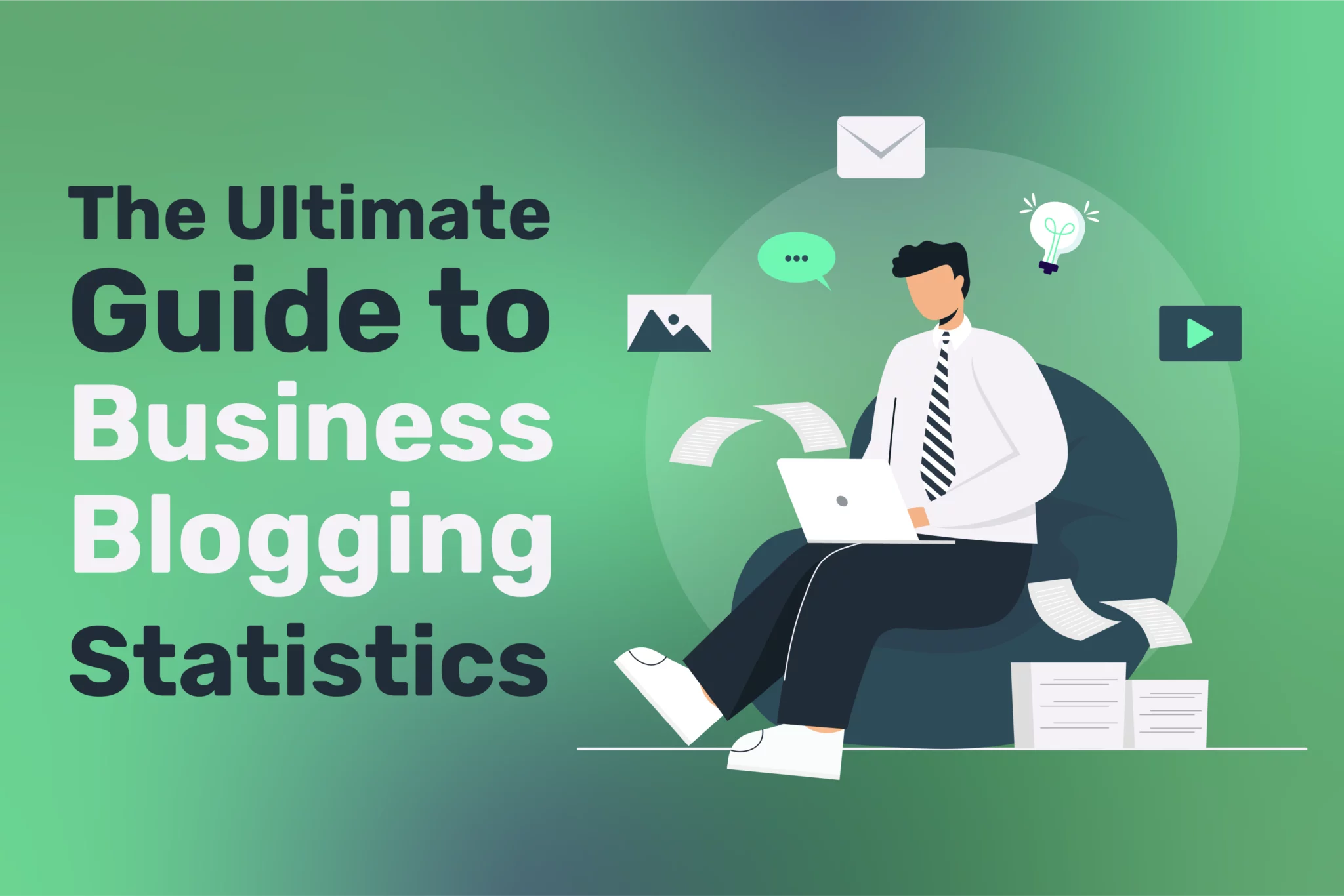 The Ultimate Guide to Business Blogging Statistics