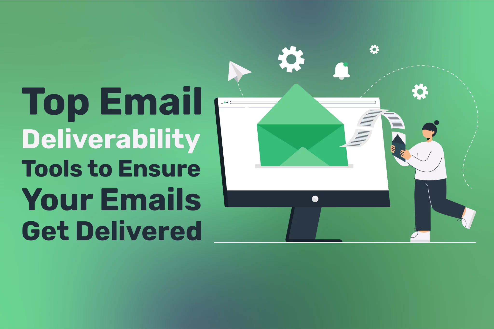 Top Email Deliverability Tools to Ensure Your Emails Get Delivered