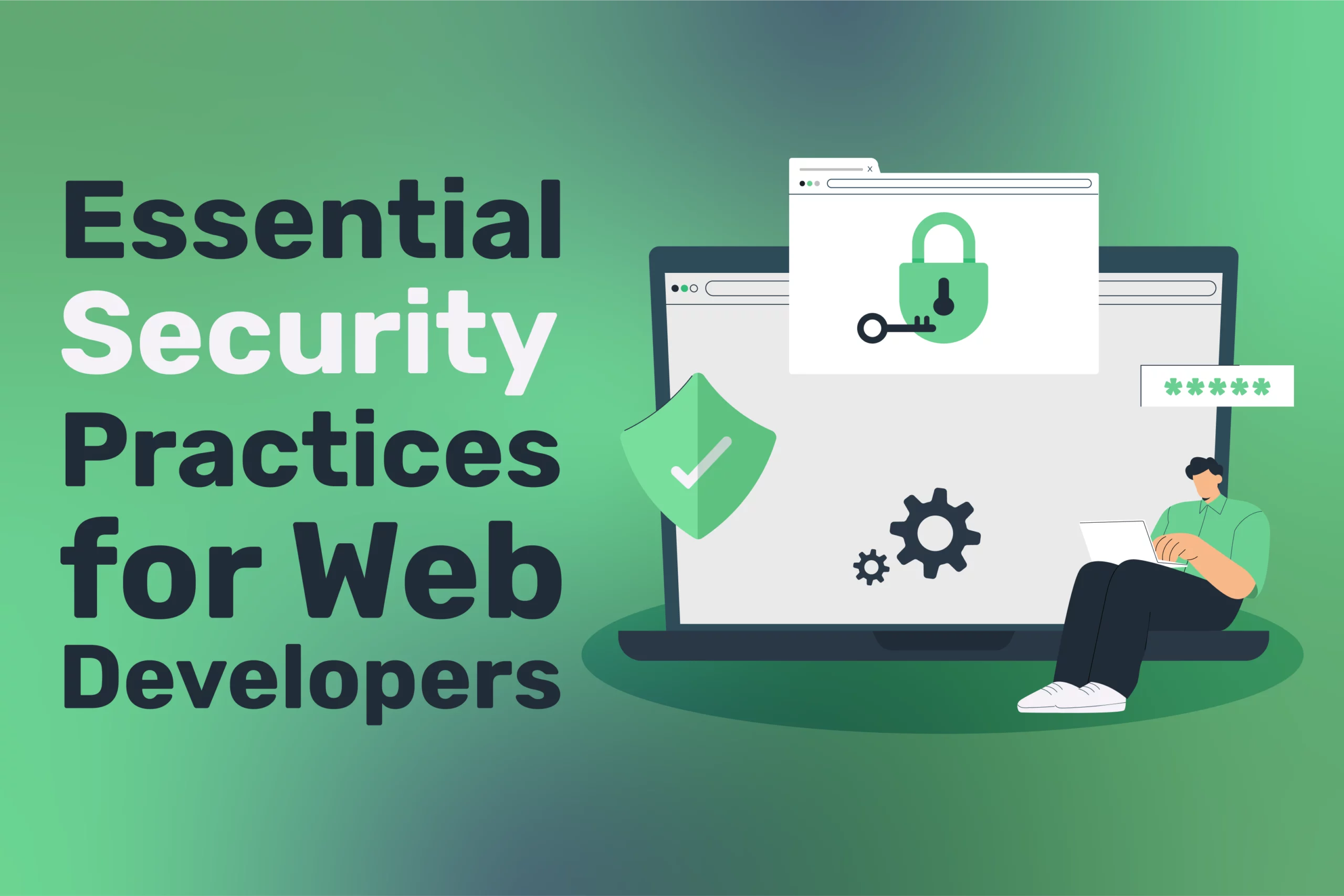 Illustration of a person with a laptop beside symbols of a lock, gear, and shield on a green background. Text reads "Essential Security Practices for Web Developers," highlighting crucial security measures every web developer should implement.