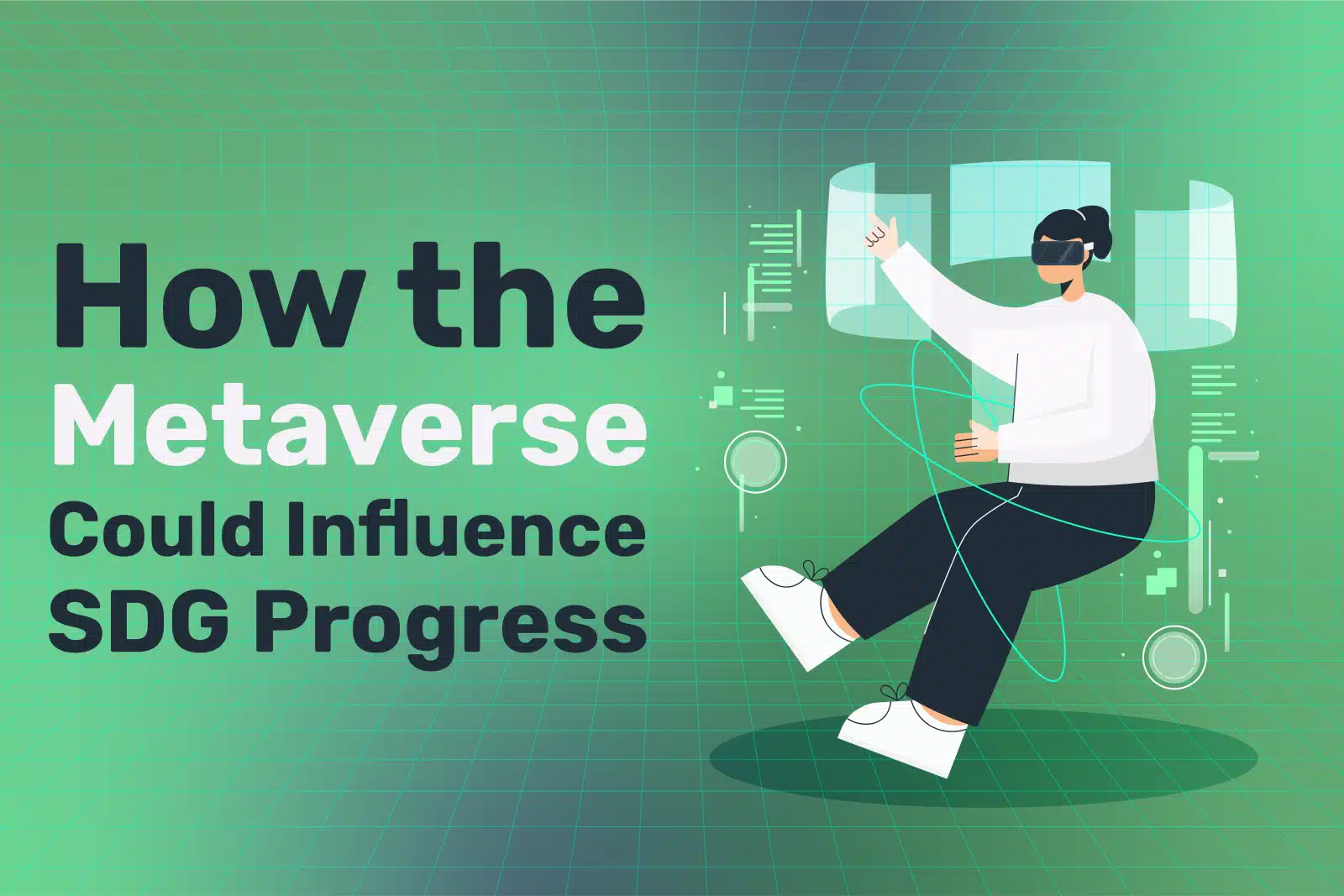 A person wearing a VR headset navigates the Metaverse, interacting with digital elements to illustrate "How the Metaverse Could Influence SDG Progress," all set against a green techno-themed backdrop.