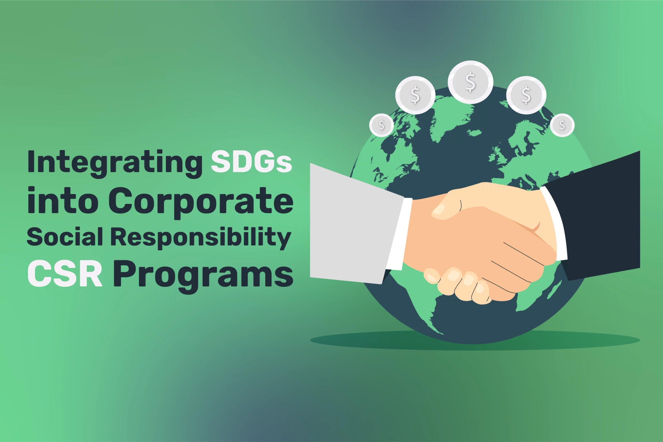 Two hands shaking in front of a globe topped with coins symbolize the importance of integrating Social Development Goals into CSR programs, highlighting the essential role social responsibility plays in today's corporate landscape.