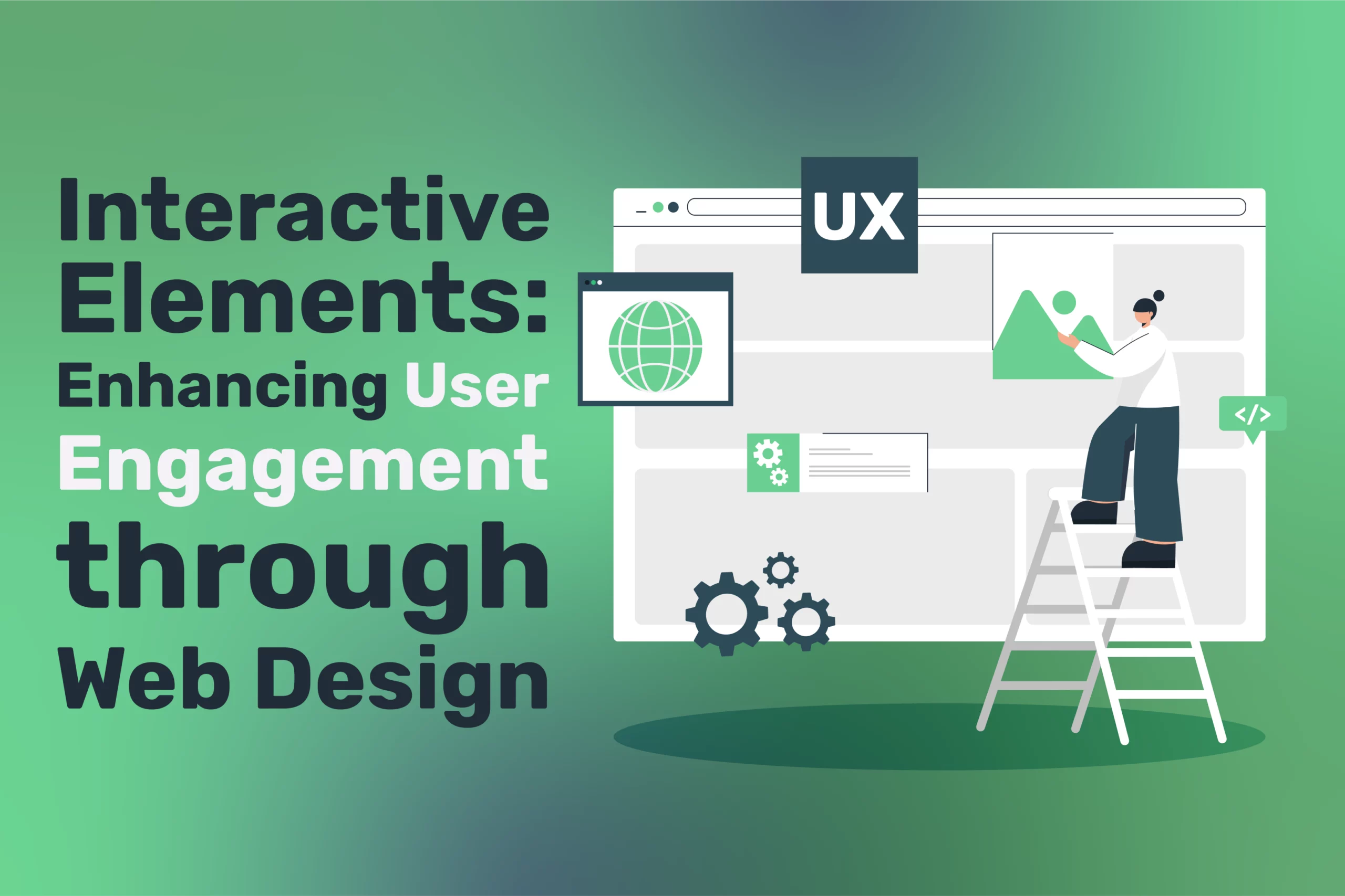 An illustration depicts a person on a ladder tweaking a website, underlining the text: "Interactive Elements: Elevating User Engagement through Web Design.