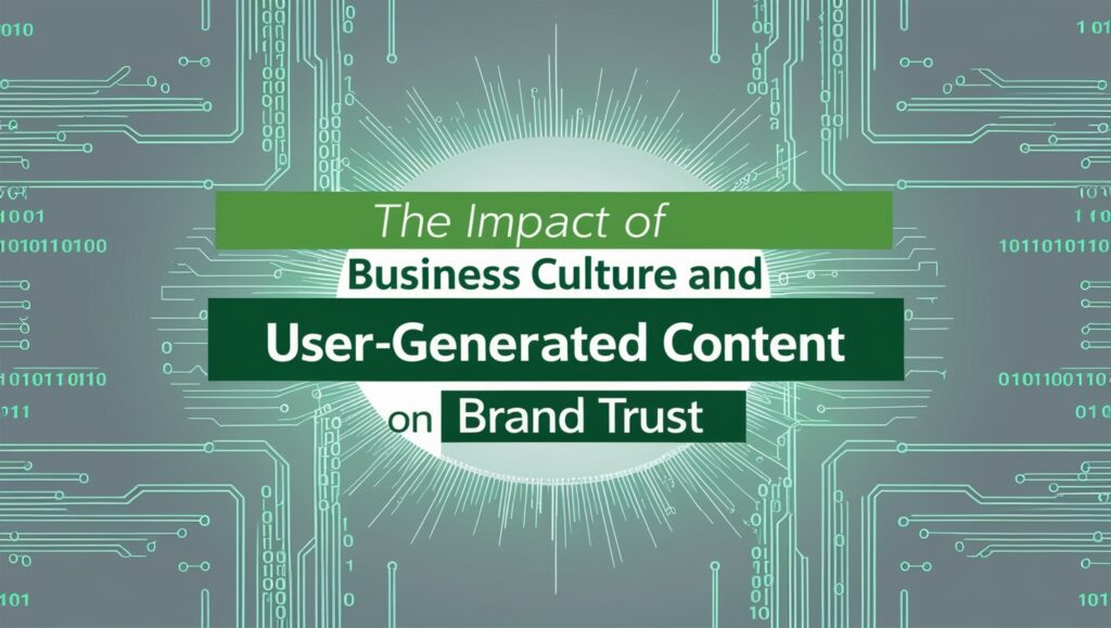 The Impact of Business Culture and User-Generated Content on Brand Trust