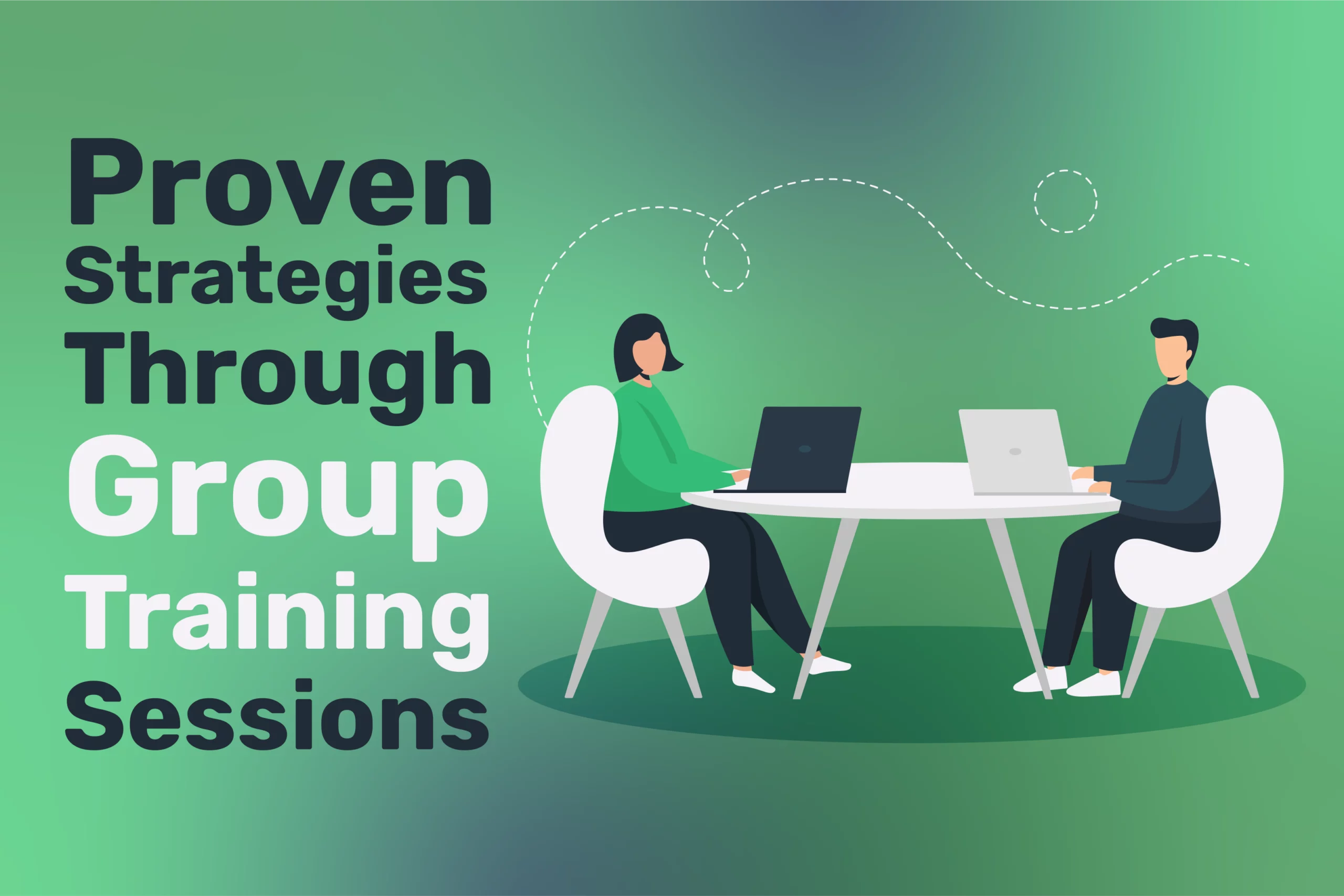 Two people sit across a table with laptops against a green background, embodying the essence of team collaboration. Text reads, "Proven Strategies Through Group Training Sessions.