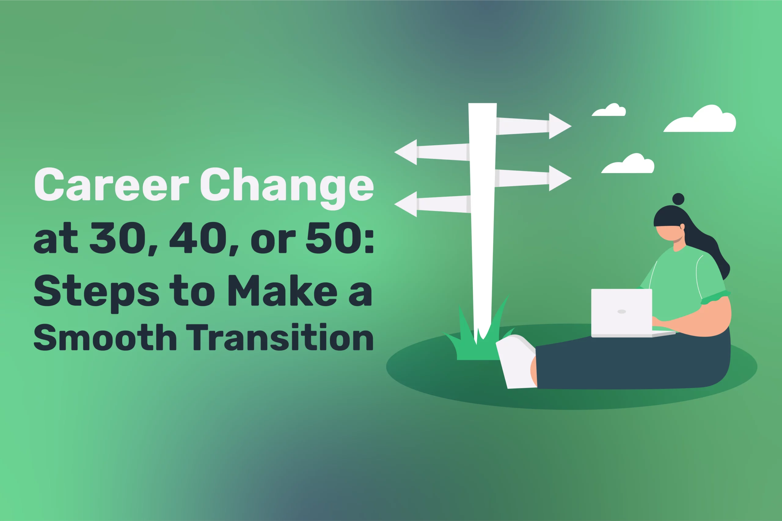 Illustration of a person sitting with a laptop beside a signpost. Text reads: "Career Change at 30, 40, or 50: Steps for a Smooth Transition".