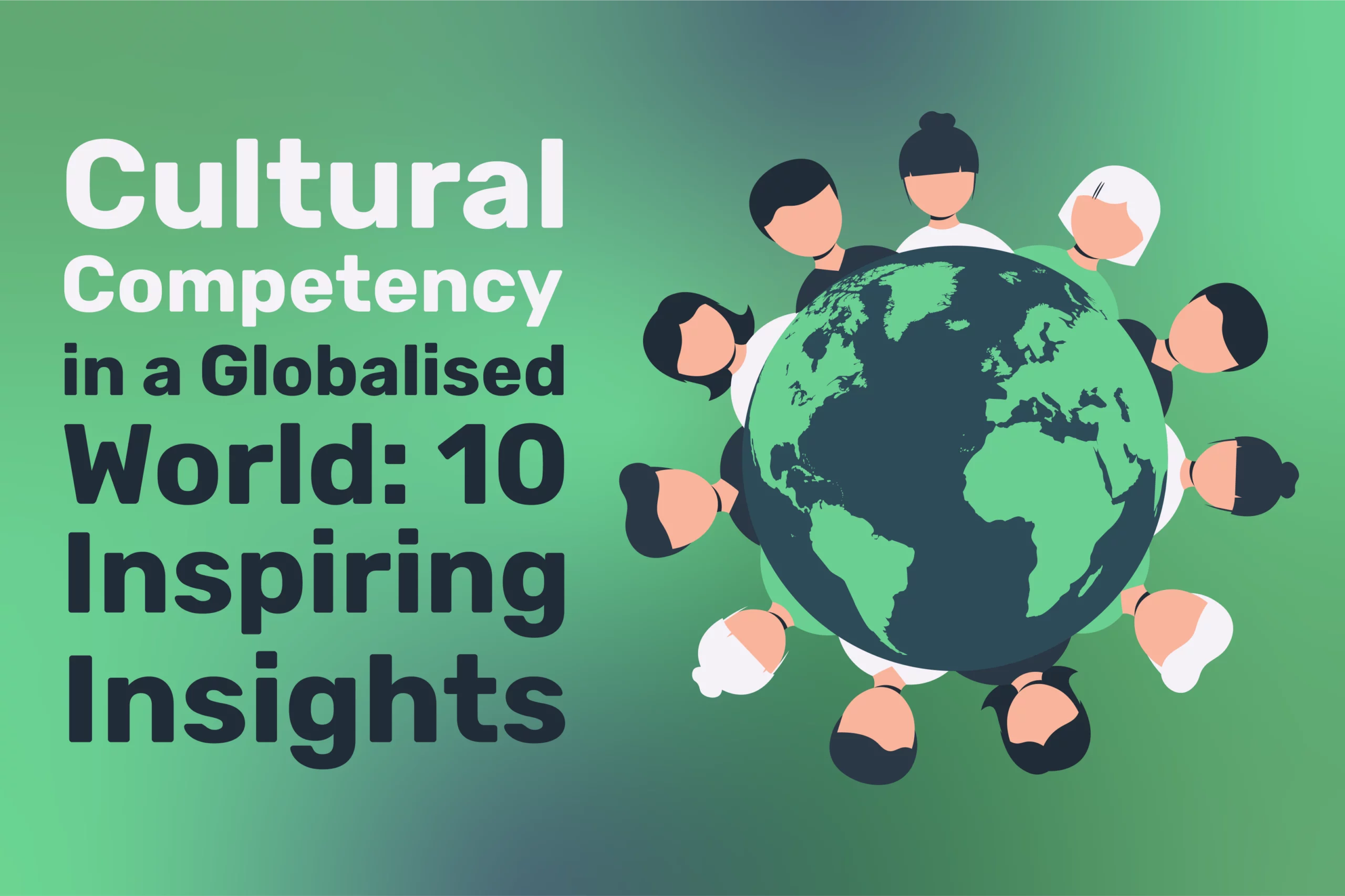 Illustrated globe with diverse cartoon faces encircling it. Text reads: "Cultural Competency: 10 Inspiring Insights for Thriving in a Globalised World.