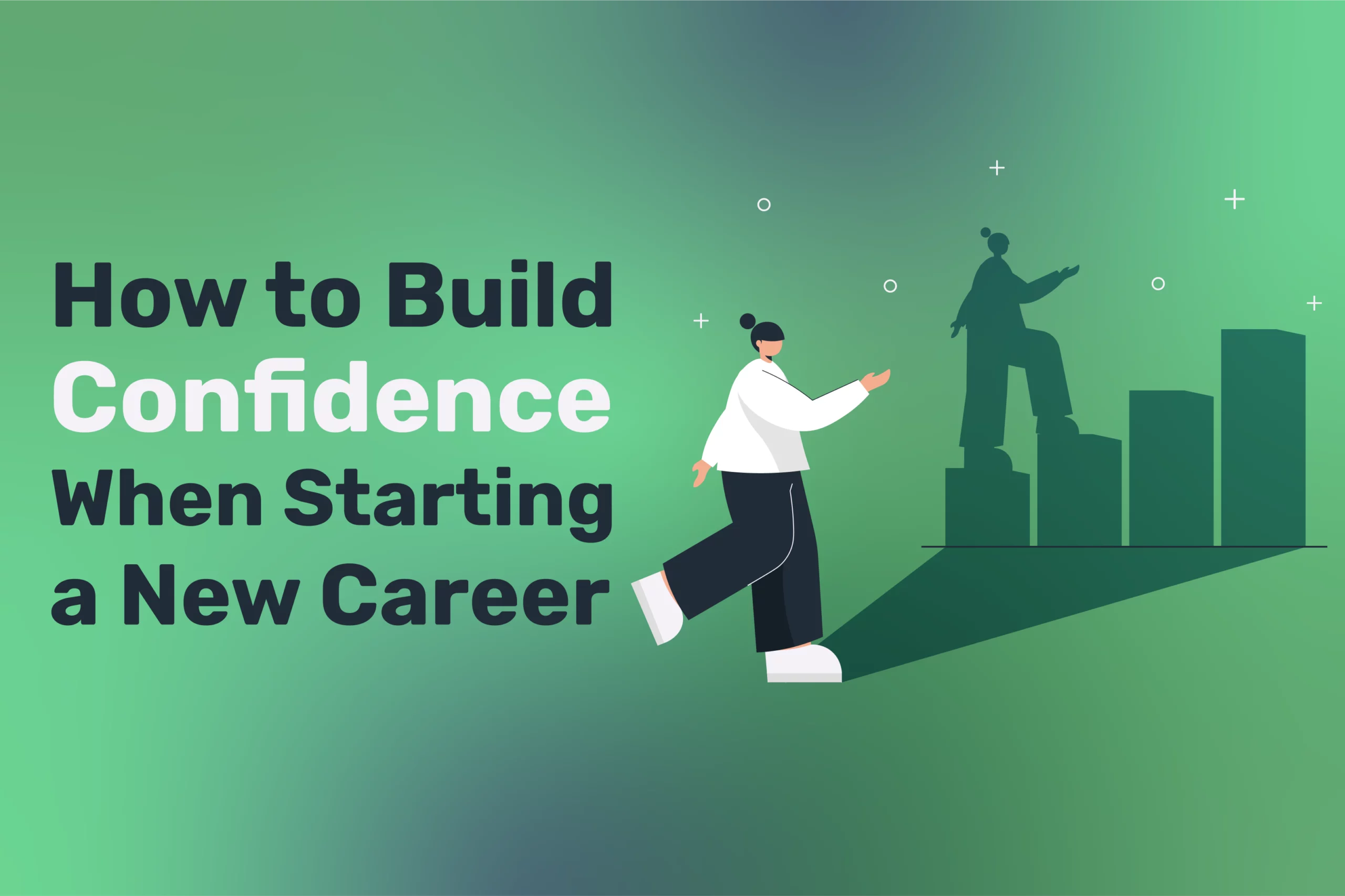 Illustration of a person walking towards bar graphs with their confident shadow. Text reads, "Build Confidence When Starting a New Career.