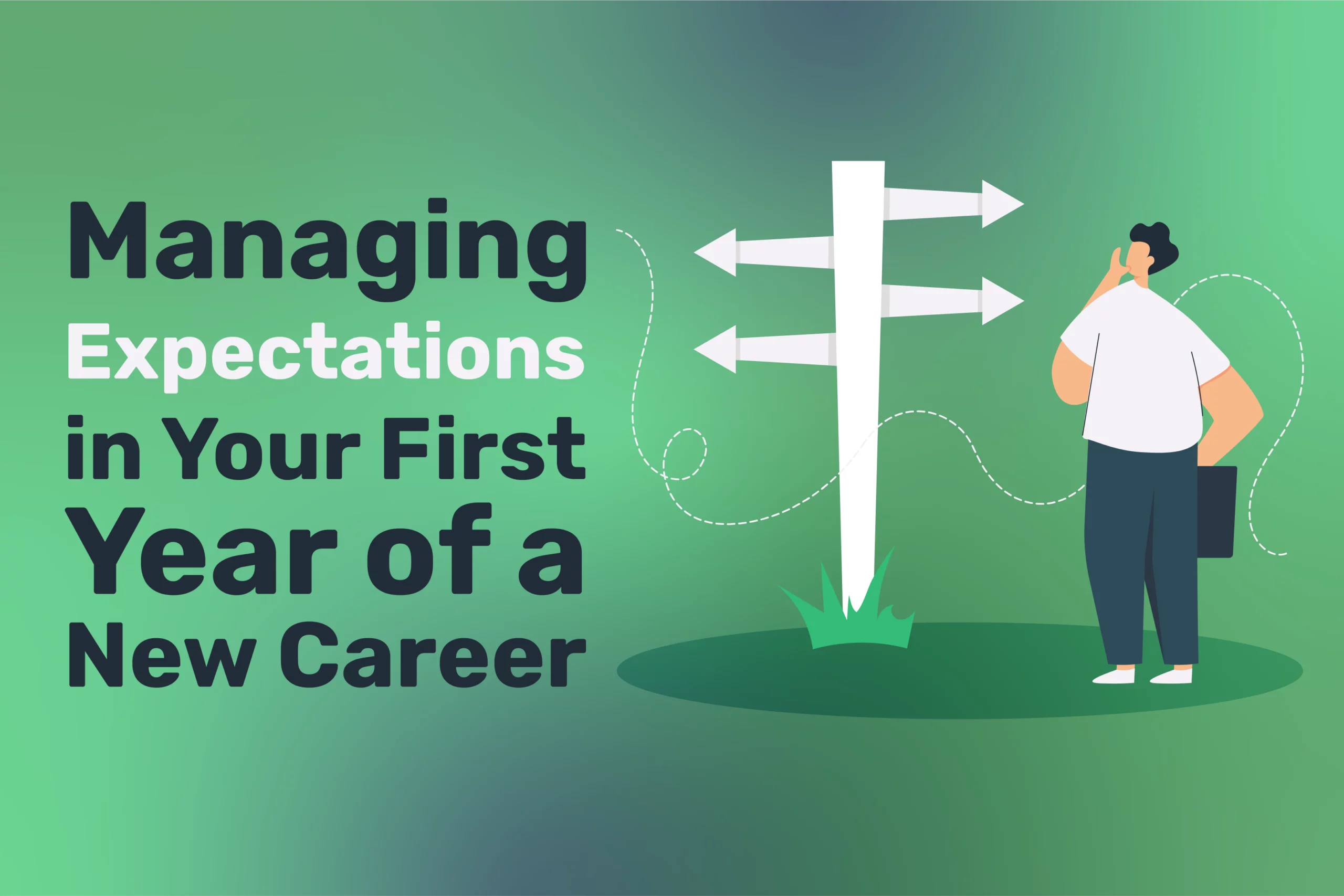 An illustration of a person gazing at a signpost with multiple directions captures the essence of managing expectations. The text "Managing Expectations in Your First Year of a New Career" stands out against a calming green backdrop.