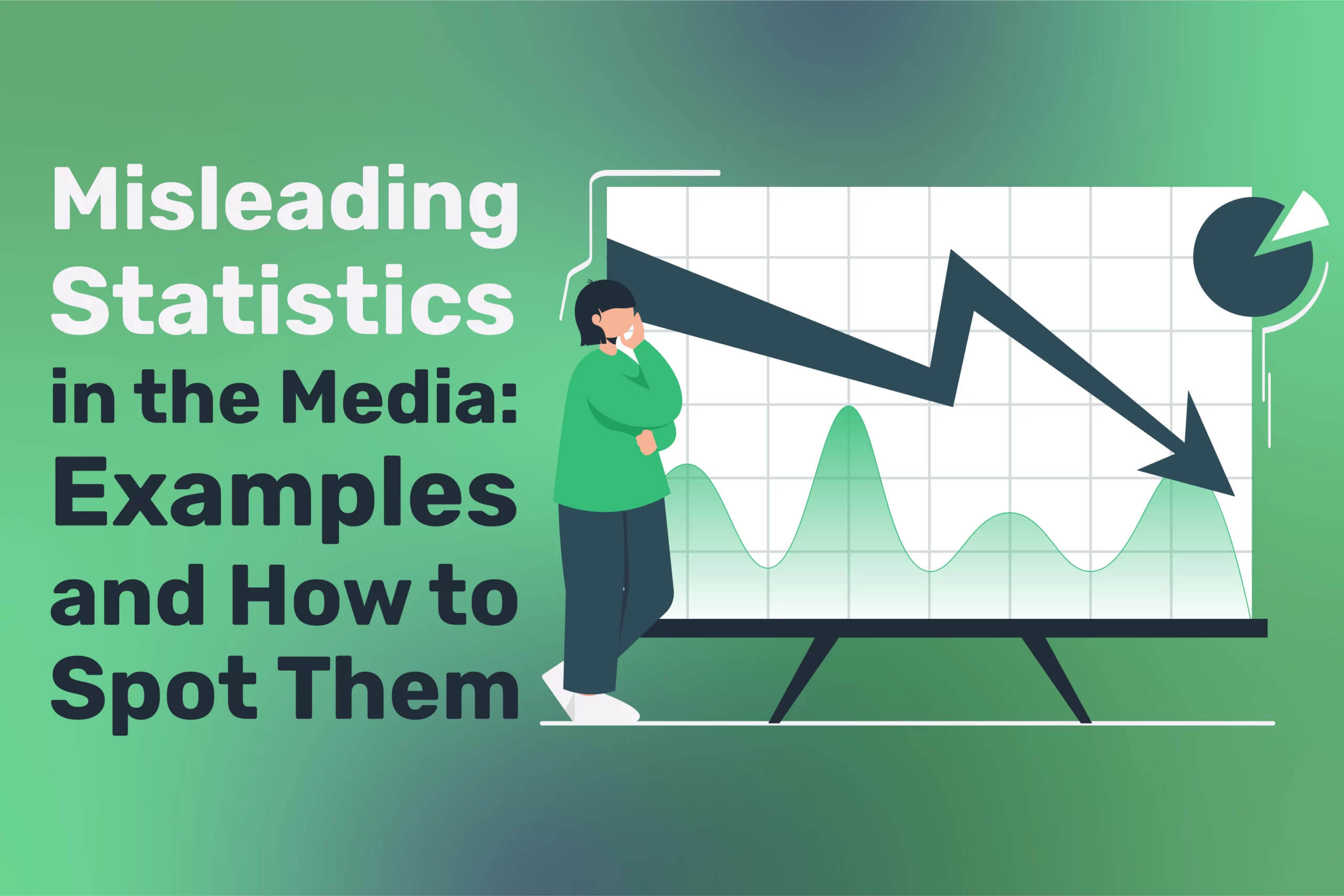 Graphic of a person leaning on a chart with a downward arrow. Text reads "Misleading Statistics in the Media: Examples and How to Spot Them." Learn how these misleading statistics can distort perceptions and the importance of identifying them accurately.