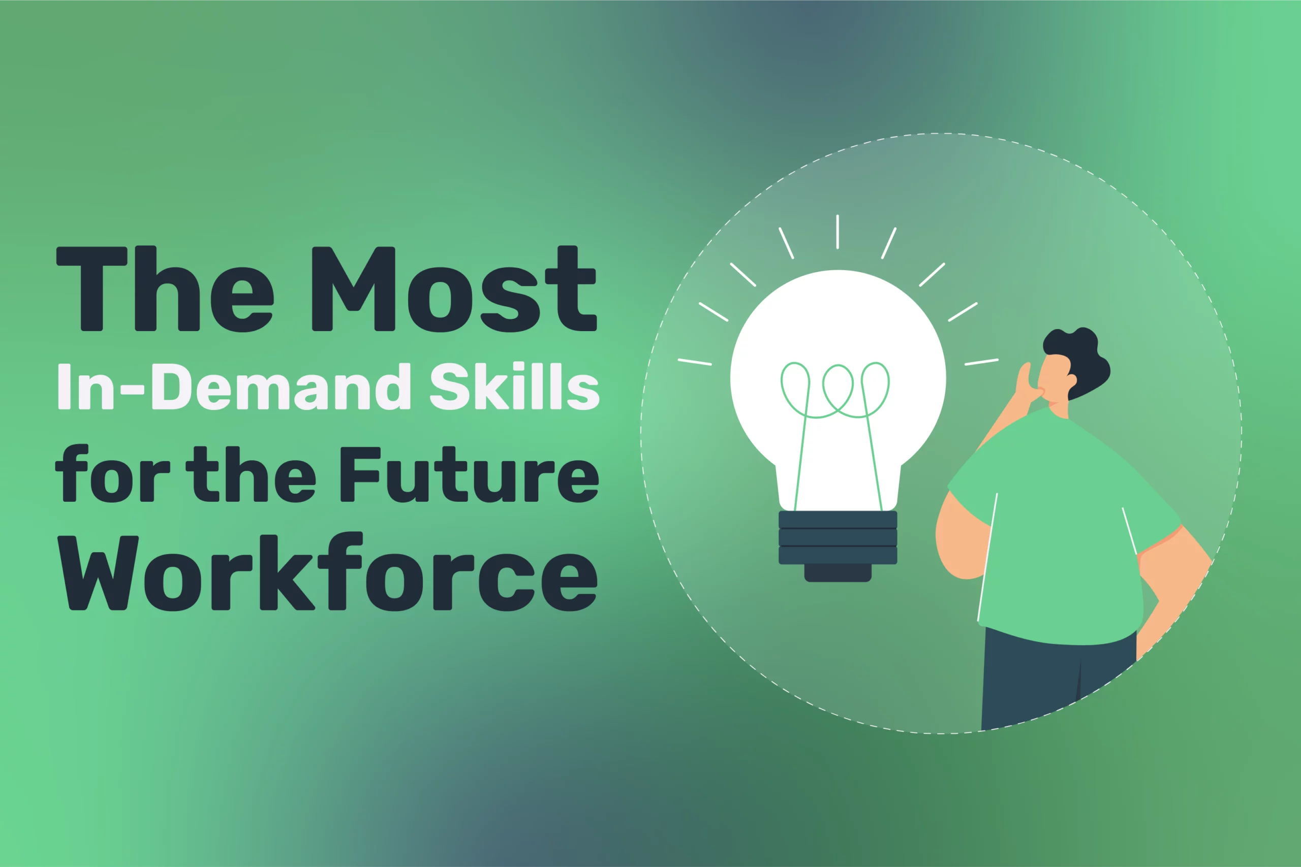 Illustration of a person pondering next to a large light bulb, with text: "In-Demand Skills for the Future Workforce" on a green background.