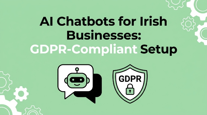 AI Chatbots for Irish Businesses: GDPR-Compliant Setup