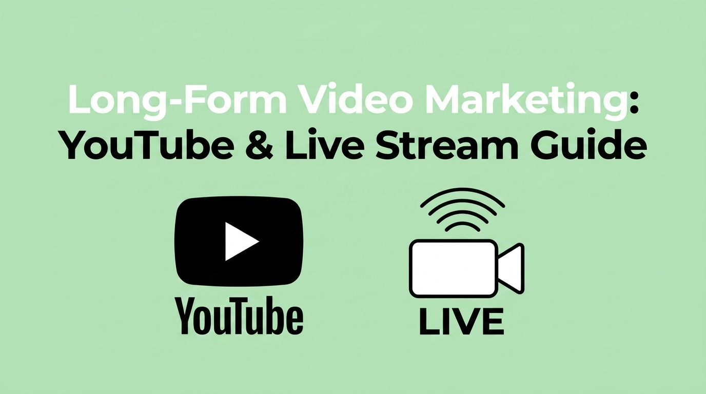 Long-Form Video Marketing: YouTube & Live Stream Guide