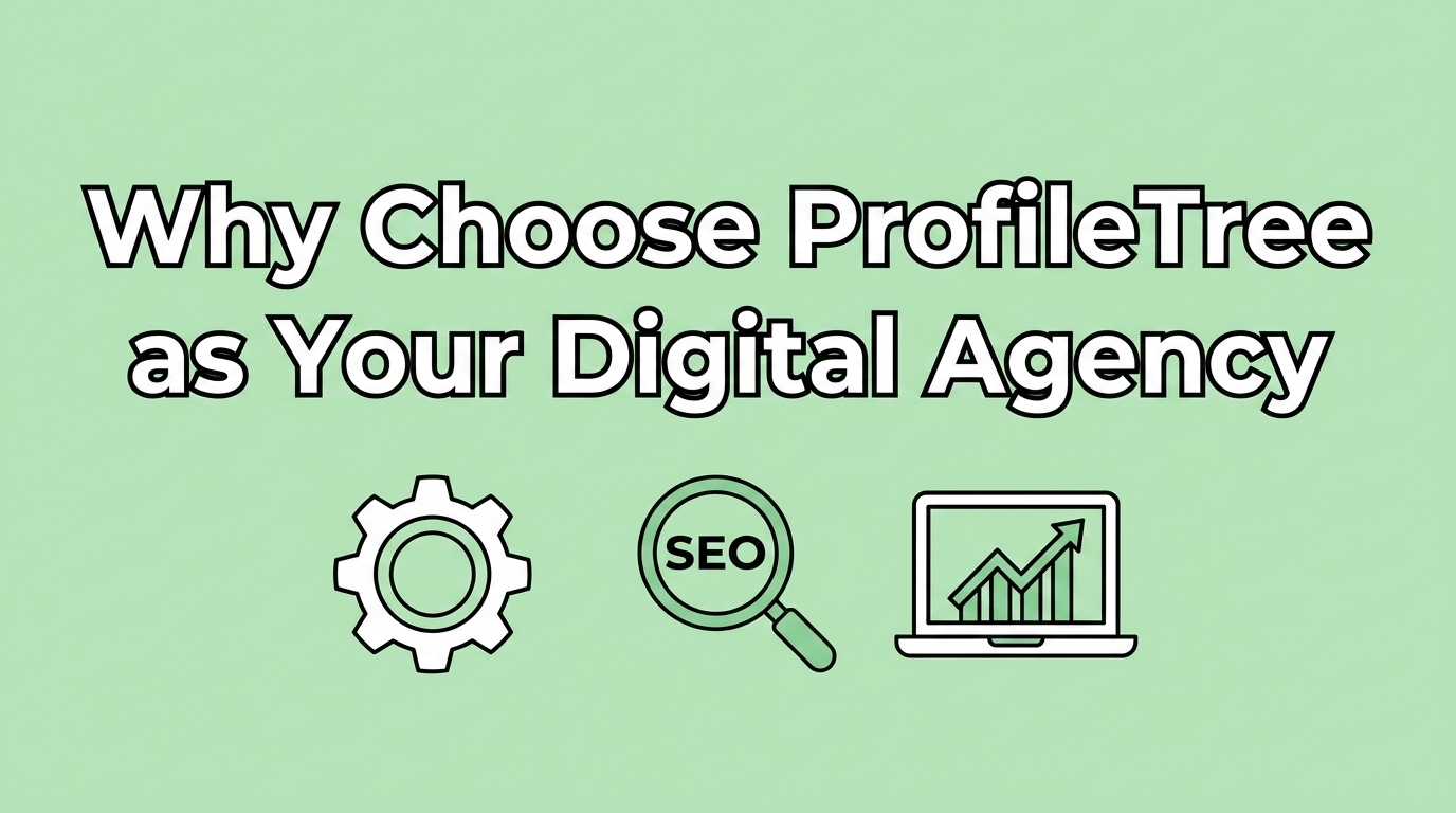 Why Choose ProfileTree as Your Digital Agency