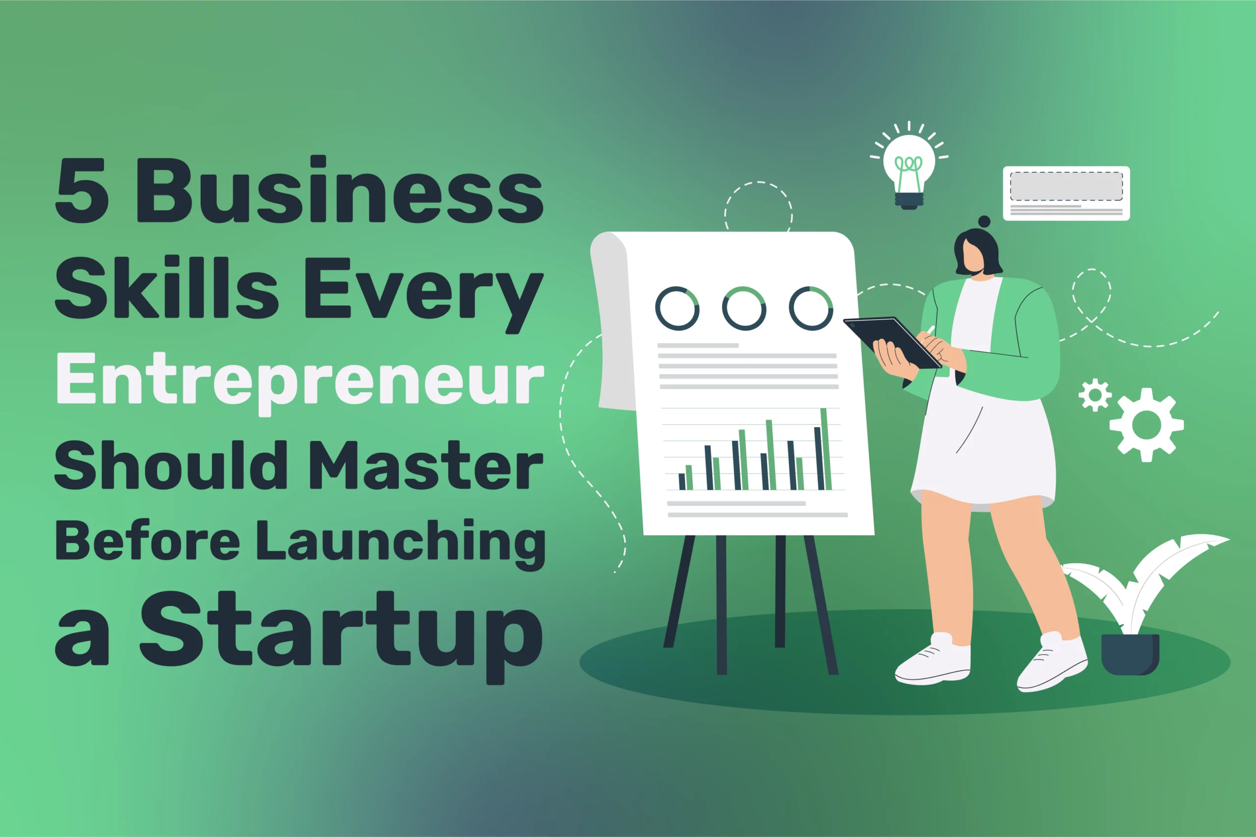 Illustration of an entrepreneur with a tablet beside a chart, alongside text: "5 Business Skills Every Entrepreneur Should Master Before Launching a Startup" on a green background.