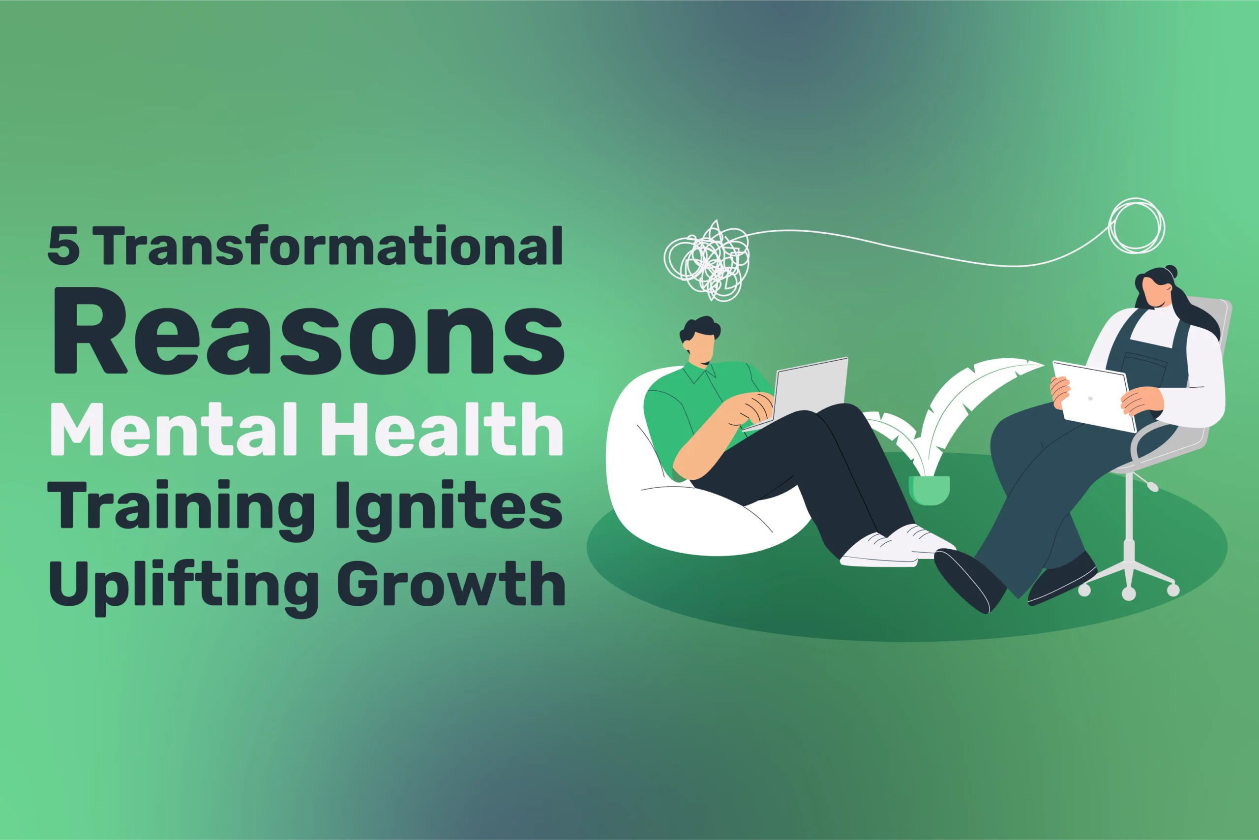 Two people sit reading, a chaotic thought cloud linking them. Text reads, "5 Transformational Reasons Mental Health Training Ignites Uplifting Growth," highlighting the power of mental health in sparking positive change.