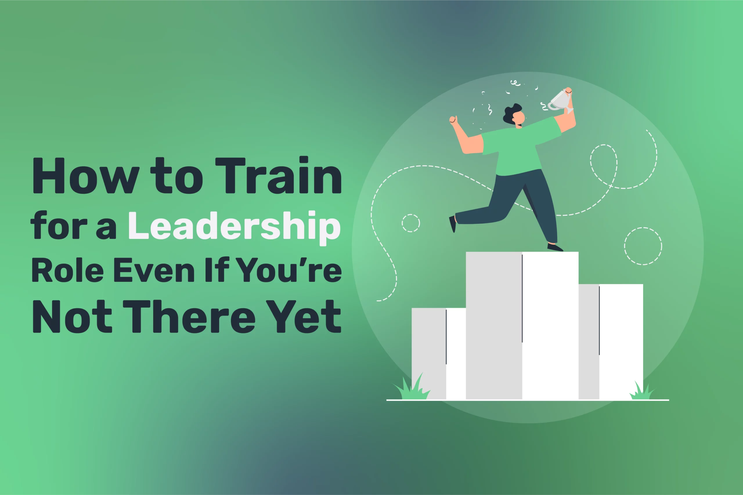 A person stands on a podium holding a megaphone. The text reads: "How to Train for a Leadership Role Even If You’re Not in That Role Yet.