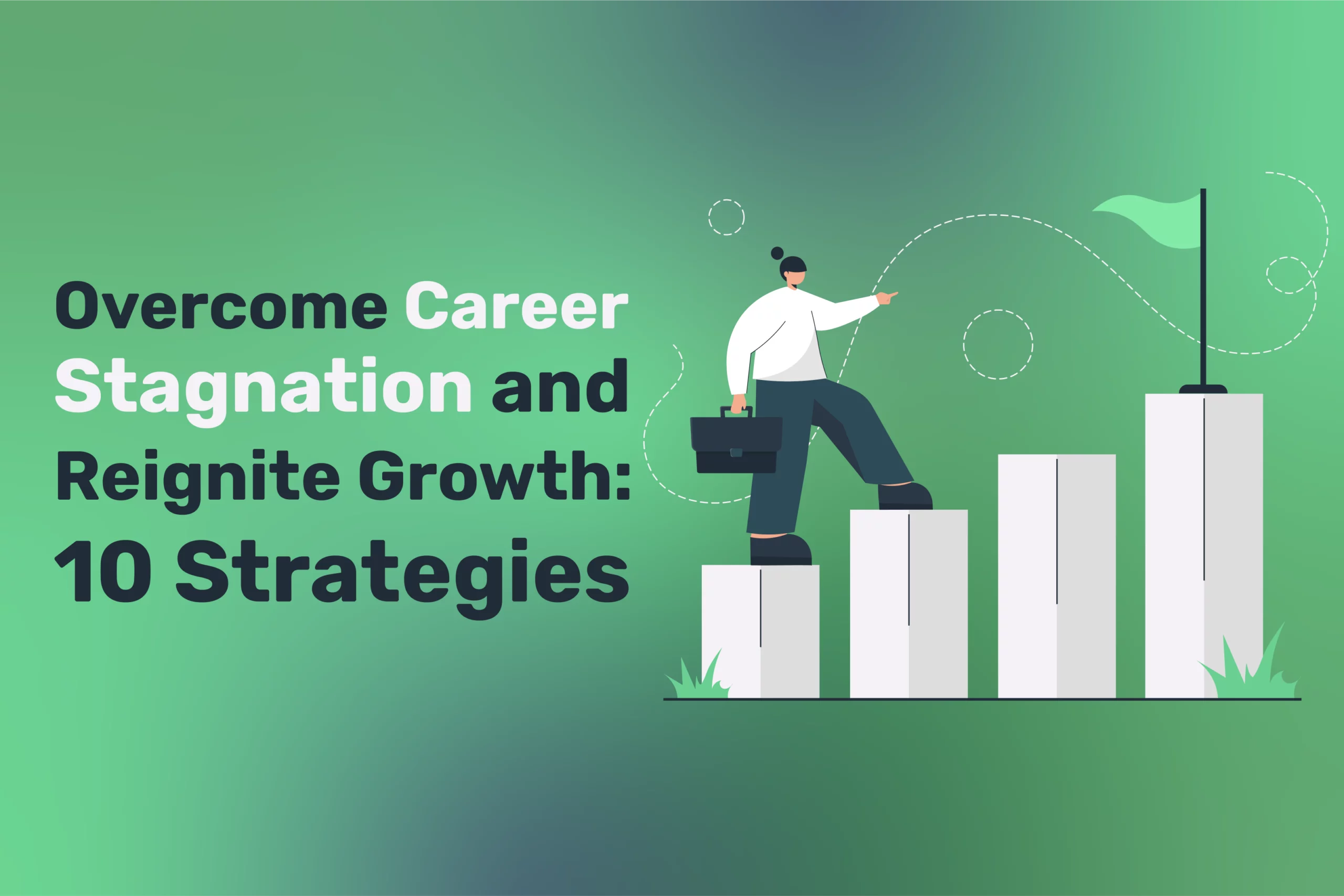 Illustration of a person climbing a bar graph with a flag at the top. Text reads: "Overcome Career Stagnation and Reignite Job Growth: 10 Strategies" on a green gradient background.