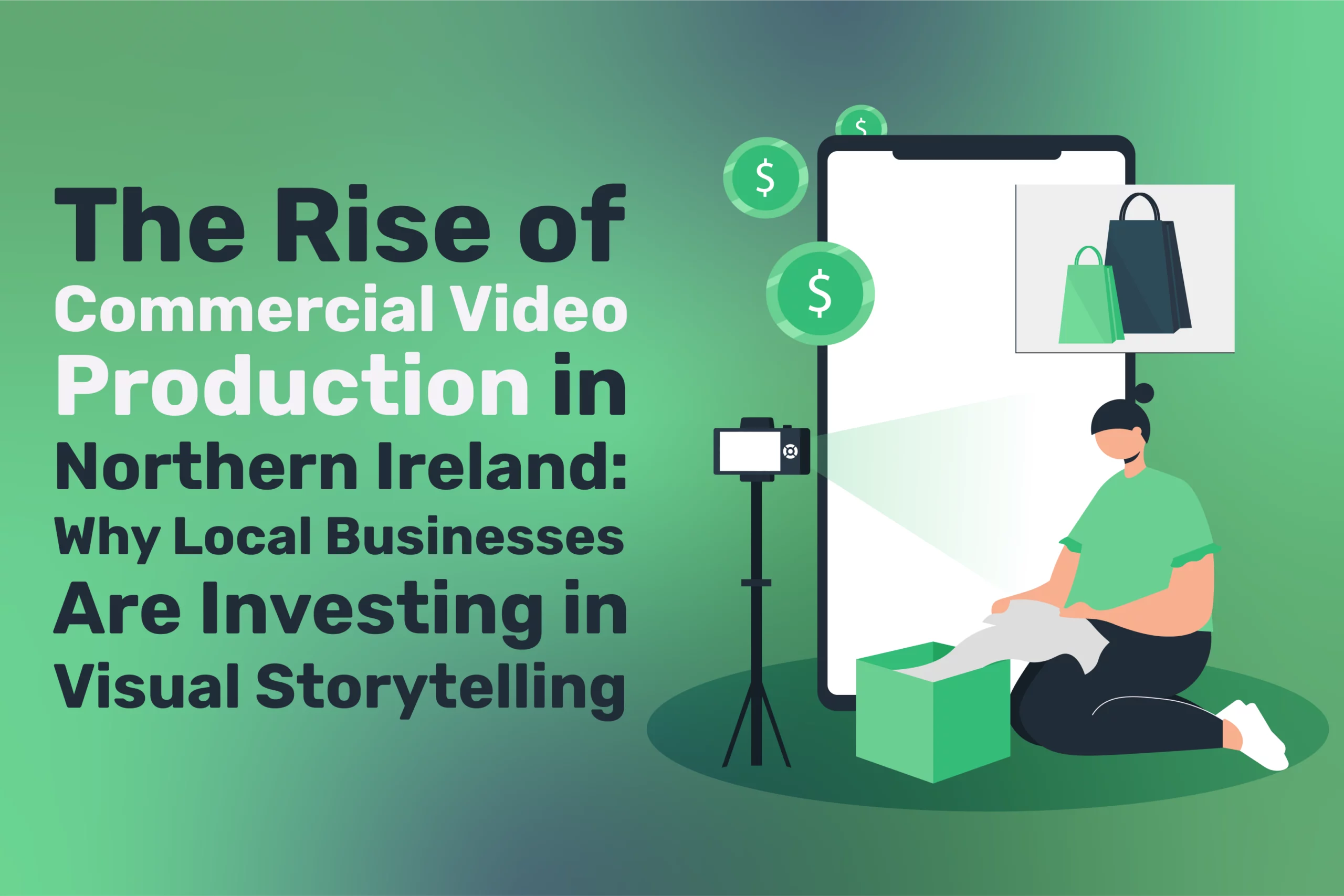 Illustration of a person filming a product with a smartphone and tripod, surrounded by shopping bags and dollar signs, alongside the title: The Rise of Commercial Video Production in Northern Ireland.