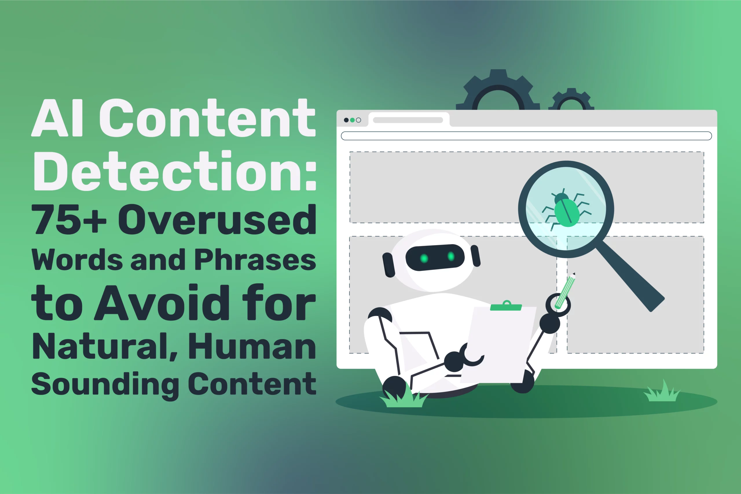 AI Content Detection: 75+ Overused Words and Phrases to Avoid for Natural, Human-Sounding Content