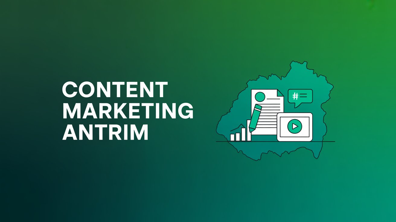 White text reading Content Marketing Antrim appears next to a map outline with icons for content creation—checklist, pencil, play button, and chat bubble—highlighting the importance of content marketing in Antrim on a green gradient background.
