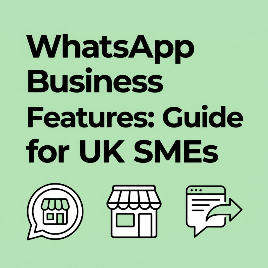WhatsApp Business Features: Guide for UK SMEs