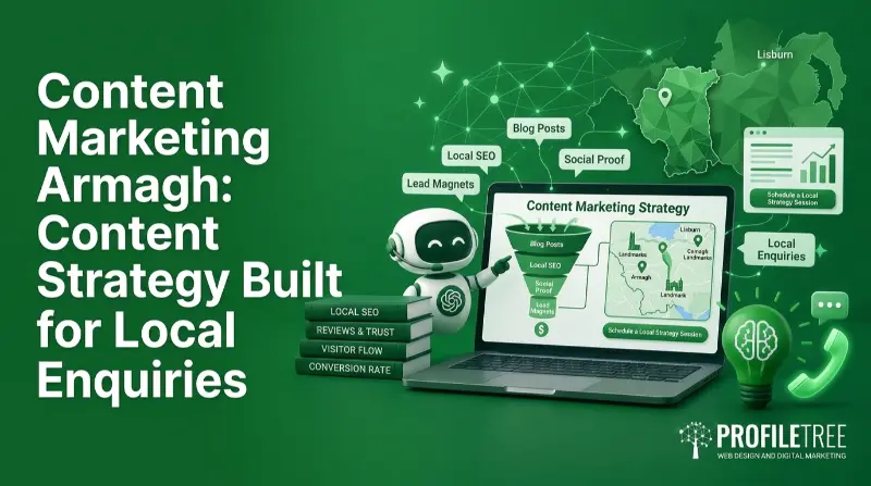Content Marketing Armagh Content Strategy Built for Local Enquiries: A digital graphic promoting content marketing strategies in Armagh, featuring icons like a robot, laptop, and map, with text highlighting local SEO and enquiries. Showcasing expert Content Marketing Armagh services, the PROFILETREE logo appears in the bottom right corner.
