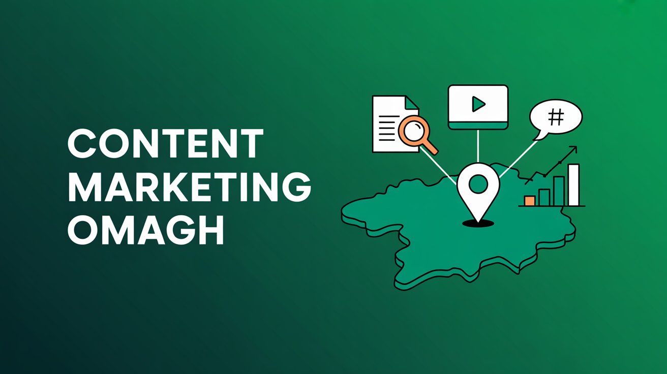 Green gradient background with the text Content Marketing Omagh beside an illustrated map featuring a location pin and icons for documents, video, analytics, and hashtags—perfectly capturing the essence of content marketing in Omagh.