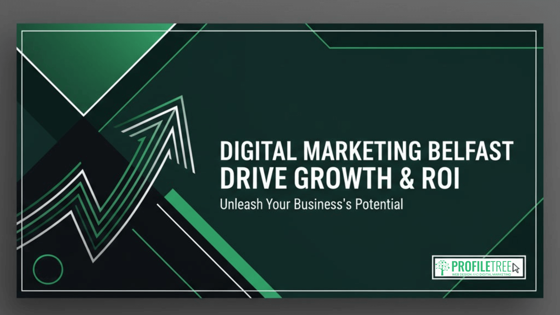 A graphic with green arrows rising upward and text reading: Digital Marketing Belfast Drive Growth & ROI. Unleash Your Business’s Potential with expert Digital Marketing. ProfileTree logo appears in the lower right corner.