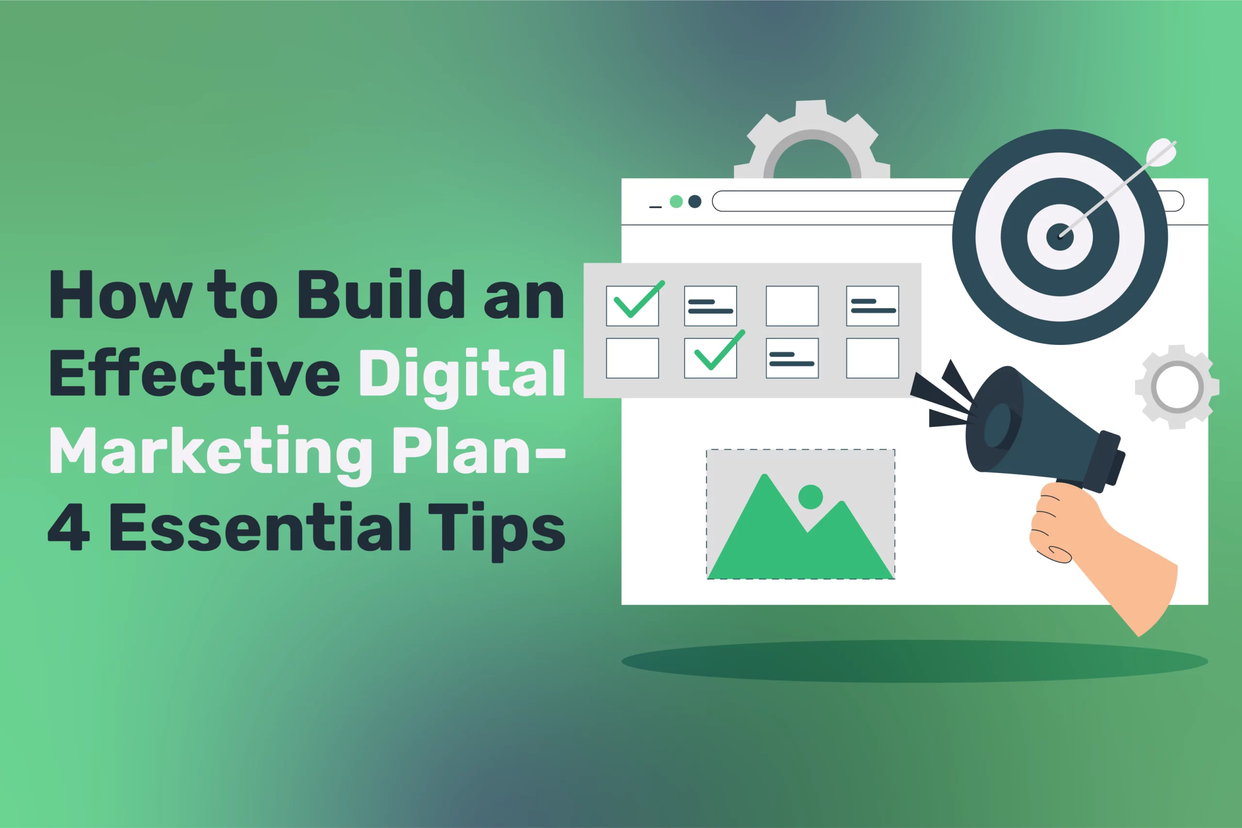 A graphic with the text “How to Build an Effective Digital Marketing Plan – 4 Essential Tips” alongside icons like a web page, checklist, megaphone, and target on a green gradient background highlights the essentials of Digital Marketing.