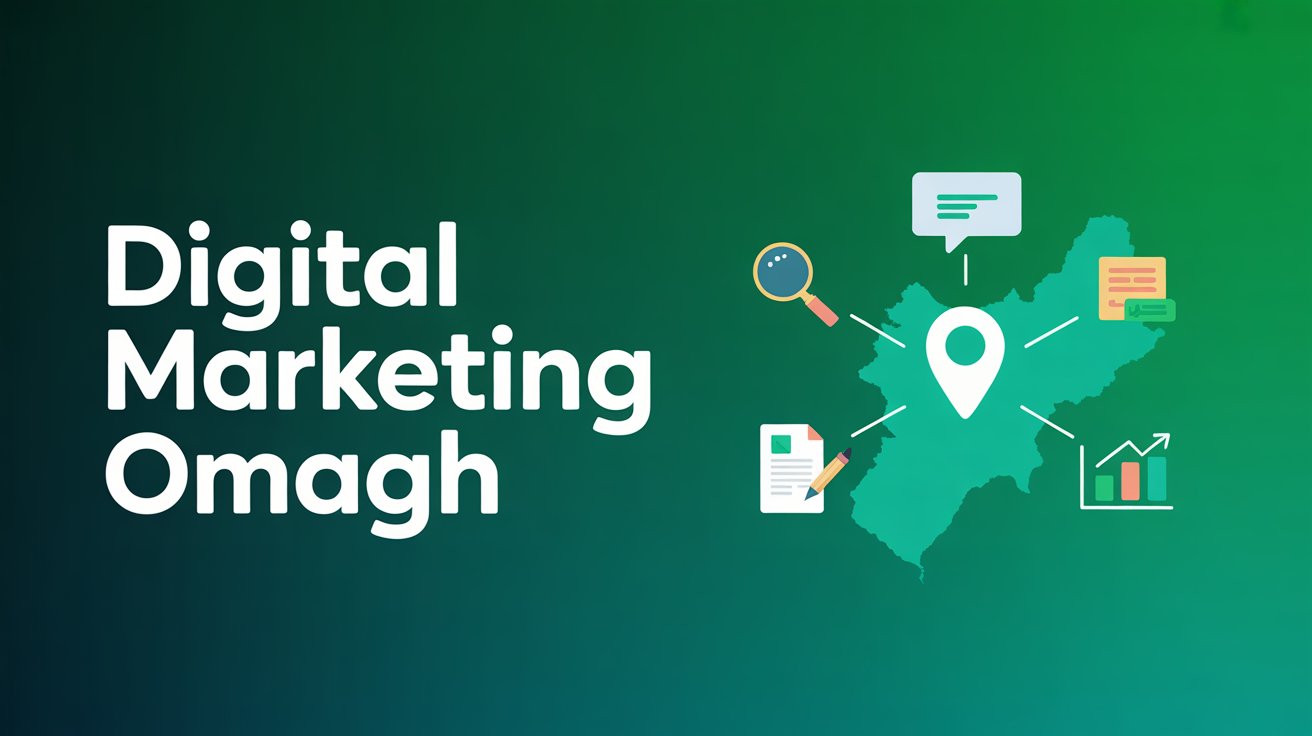 White text reads Digital Marketing Omagh beside a map graphic with icons for magnifying glass, location pin, chat bubble, document, and chart—all reflecting the dynamic world of digital marketing—on a green-blue gradient background.