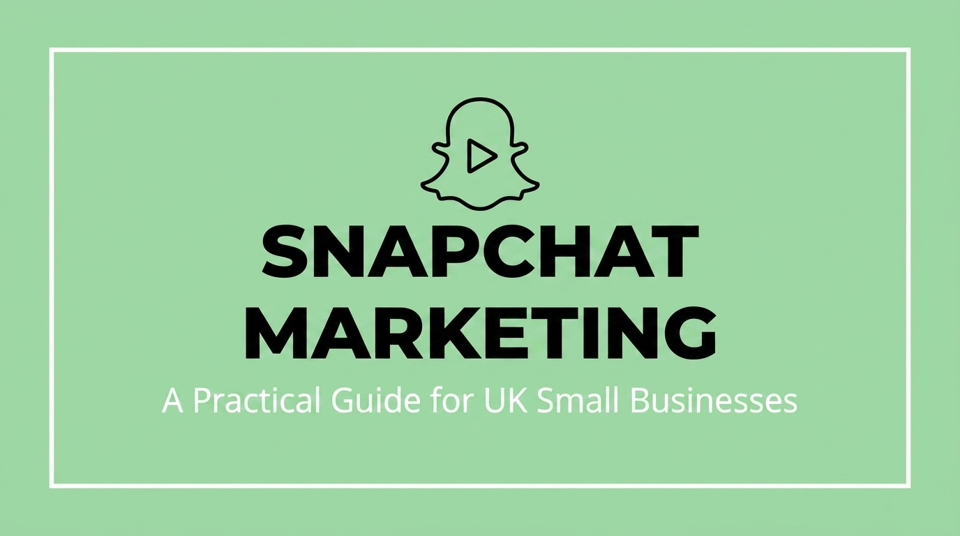Snapchat Marketing for UK Small Businesses A Practical Guide