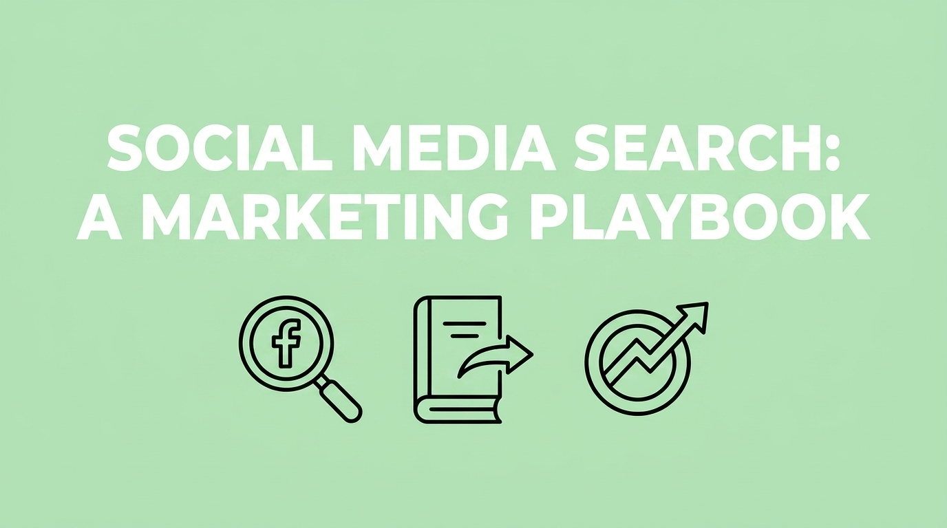 Social Media Search: A Marketing Playbook