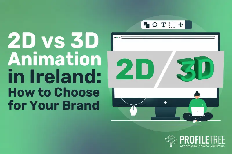 2D vs 3D Animation in Ireland How to Choose for Your Brand