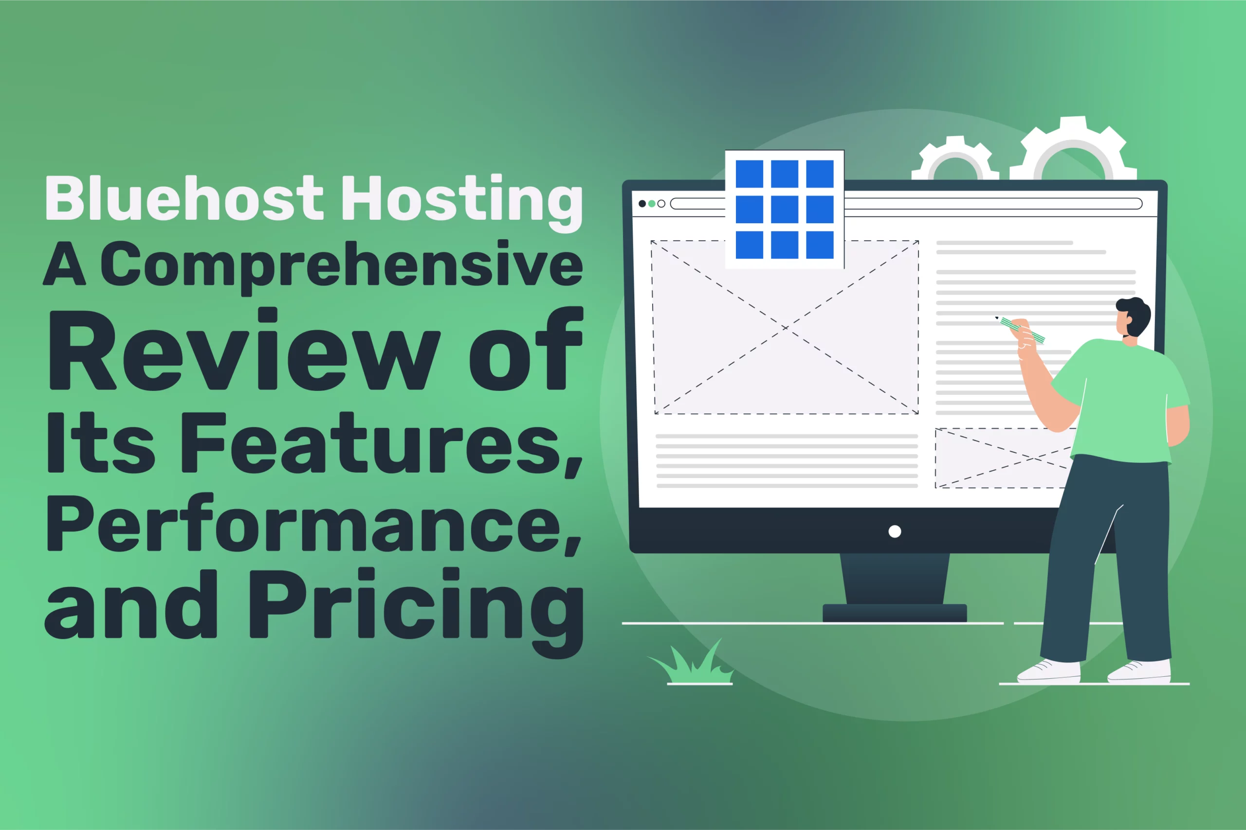 Illustration of a person pointing to a large computer screen with website elements, alongside text: Bluehost Hosting: A Comprehensive Hosting Review of Its Features, Performance, and Pricing, on a green background.