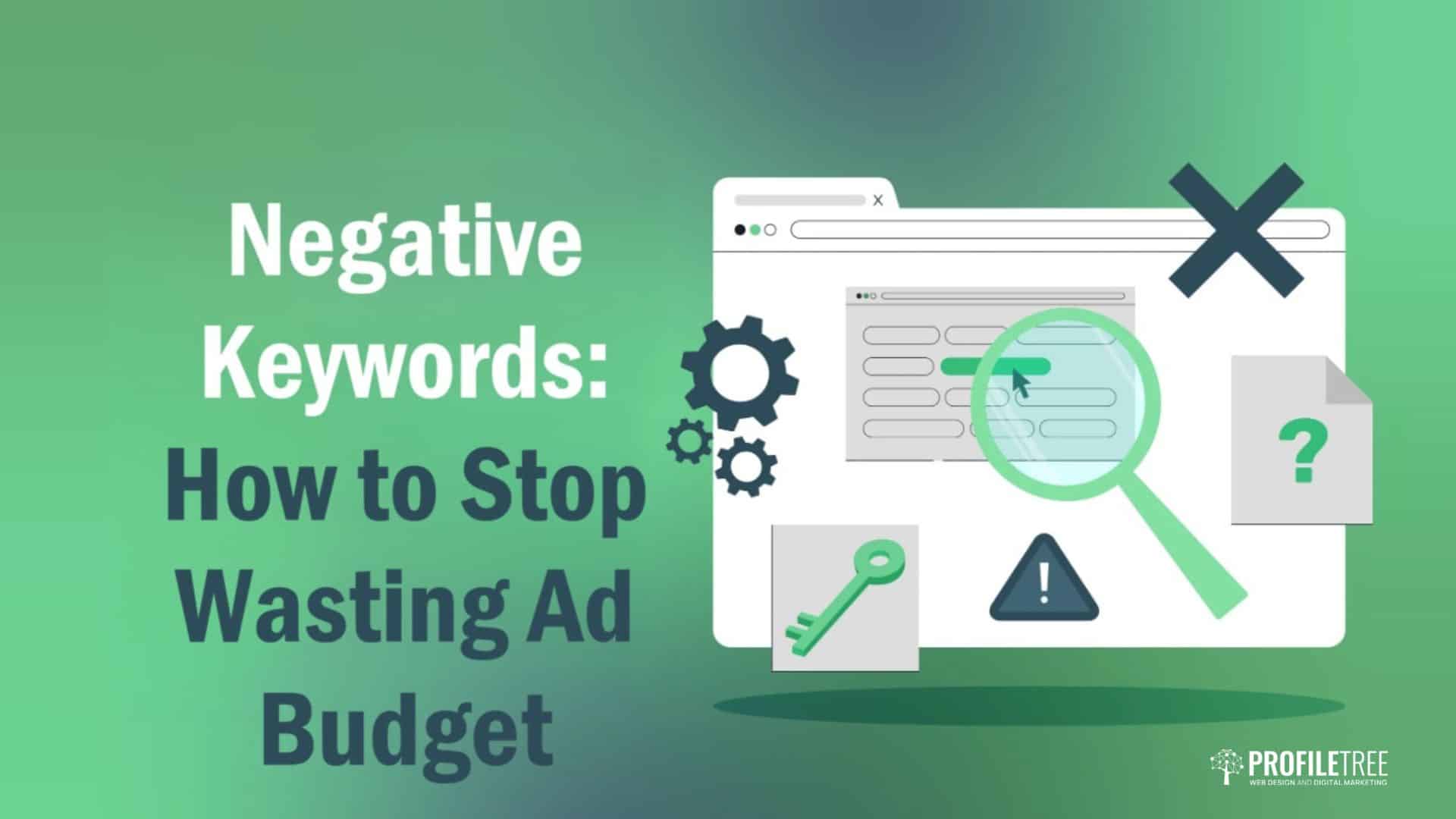 Negative Keywords: How to Stop Wasting Ad Budget