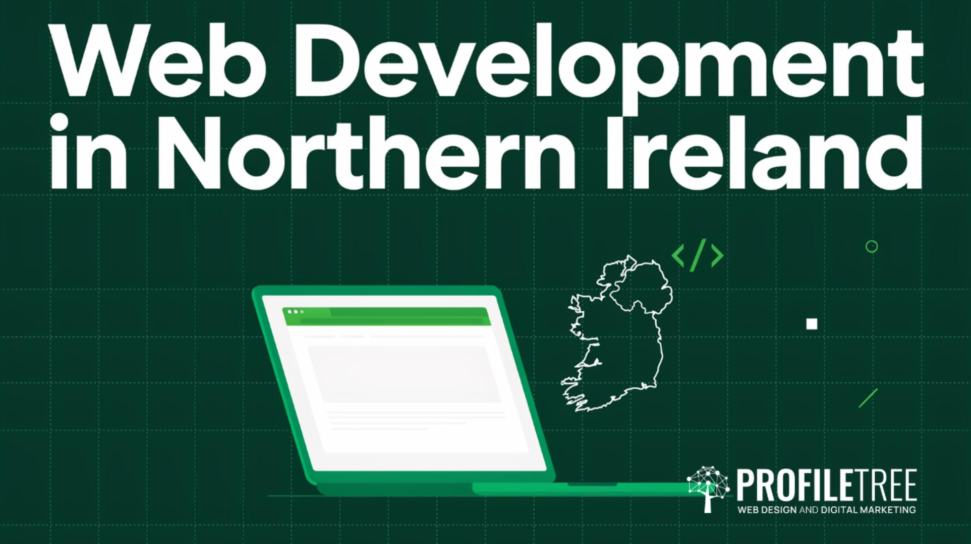 Web Development in Northern Ireland A Practical Guide